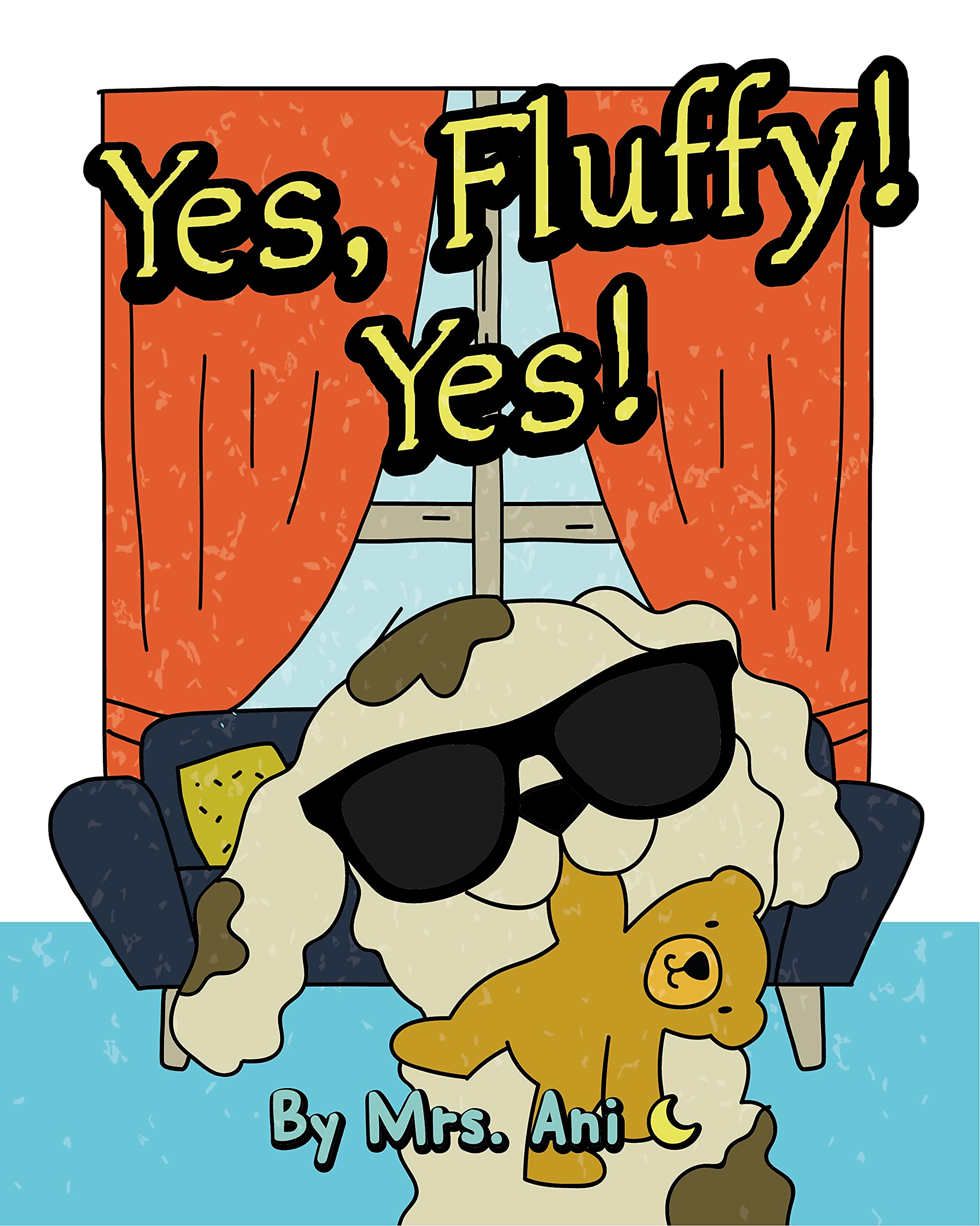 Yes, Fluffy! Yes! (Fluffy Pet Books 2) by Mrs. Ani Goodreads