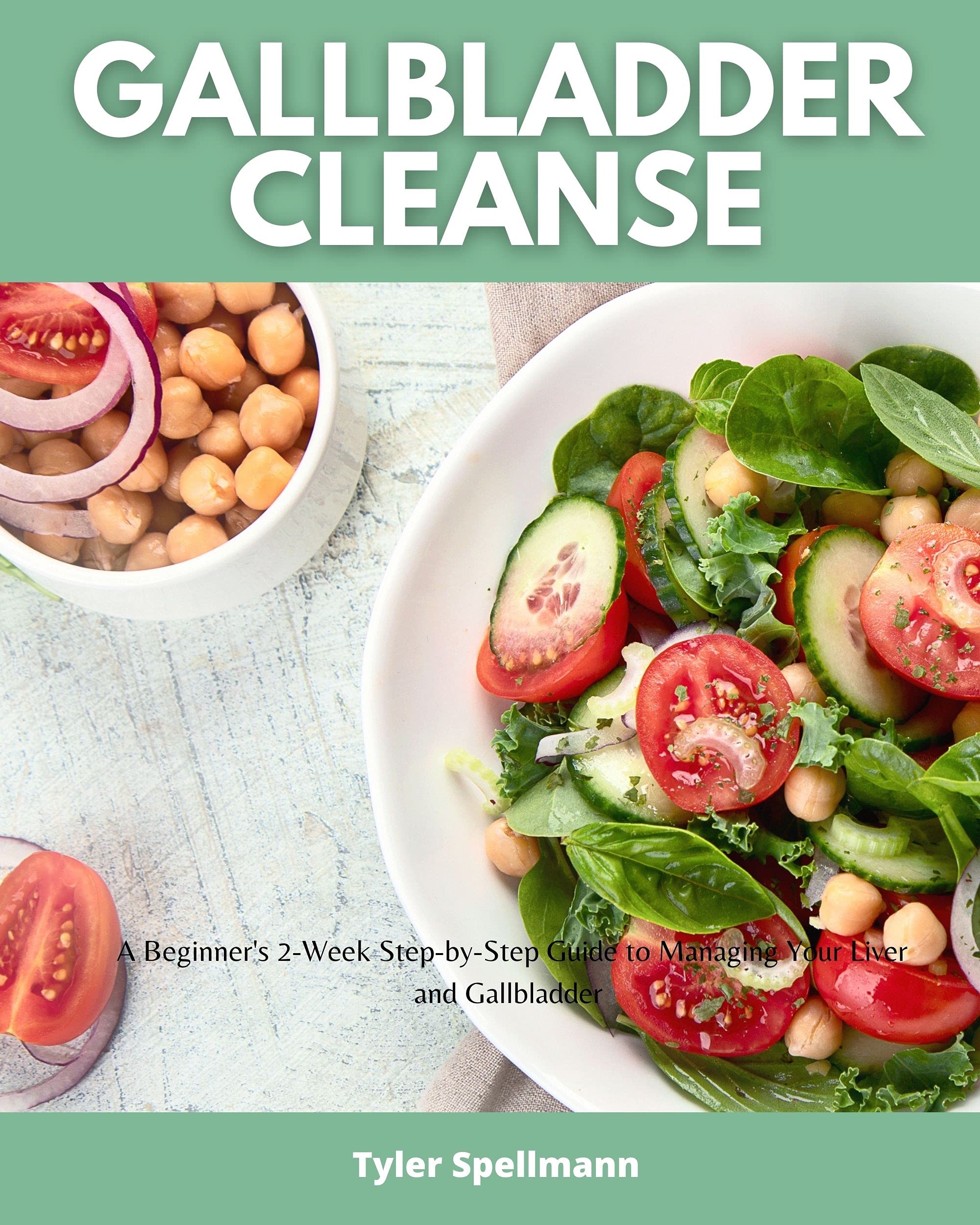 Gallbladder Cleanse A Beginner's 2Week StepbyStep Guide to Managing