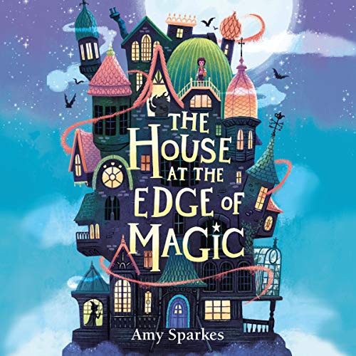The House at the Edge of Magic (The House at the Edge of Magic #1)