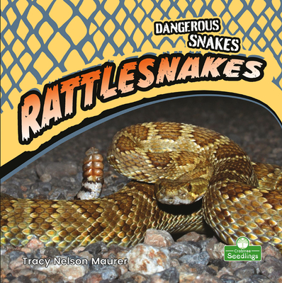 Book Rattle Snakes Rattlesnakes (Dangerous Snakes) by Tracy Nelson Maurer | Goodreads