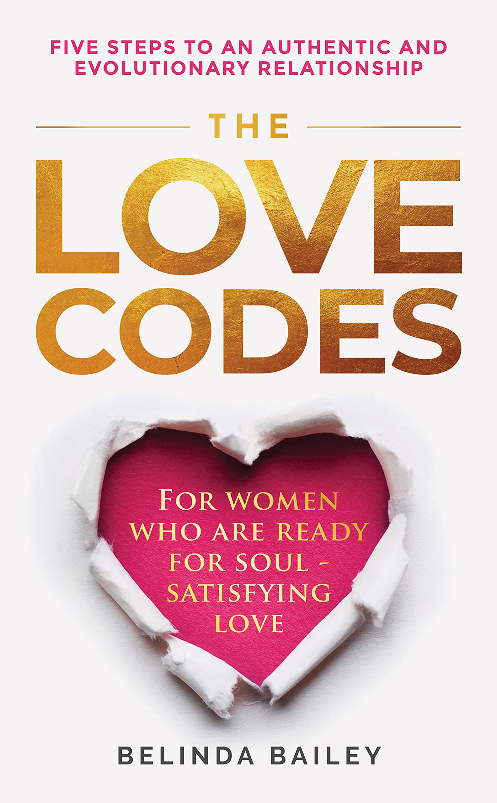 The Love Codes Five Steps to an Authentic and Evolutionary
