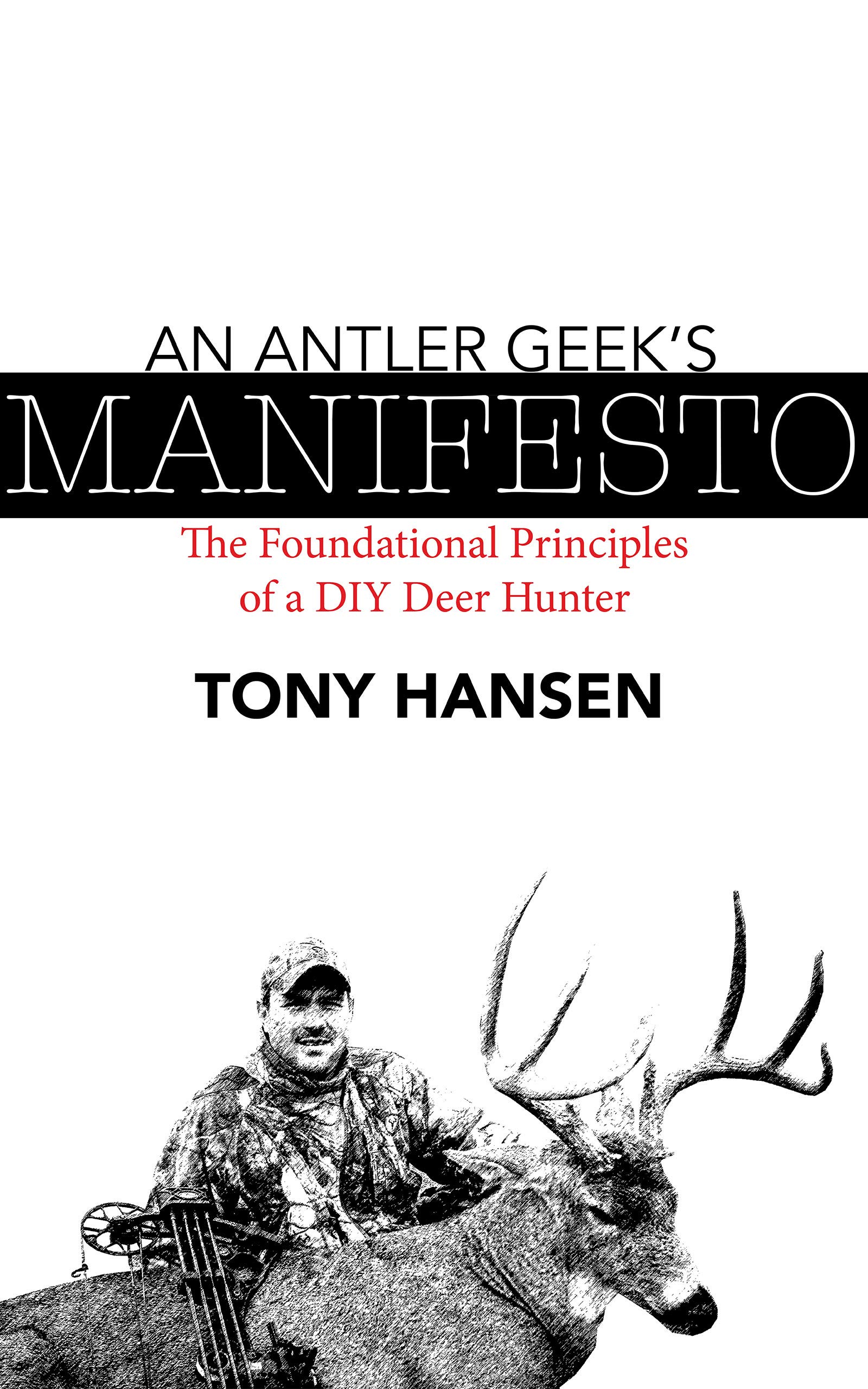 An Antler Geek's Manifesto: The Foundational Principles of a DIY Deer Hunter