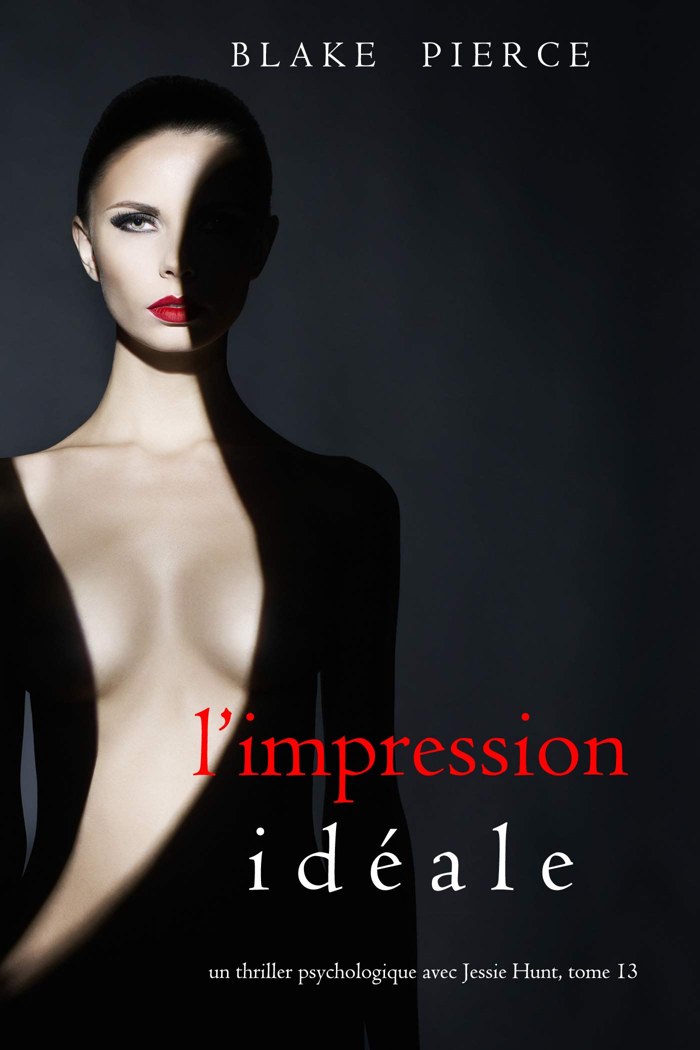 L’impression idéale (Jessie Hunt 13) by Blake Pierce Goodreads