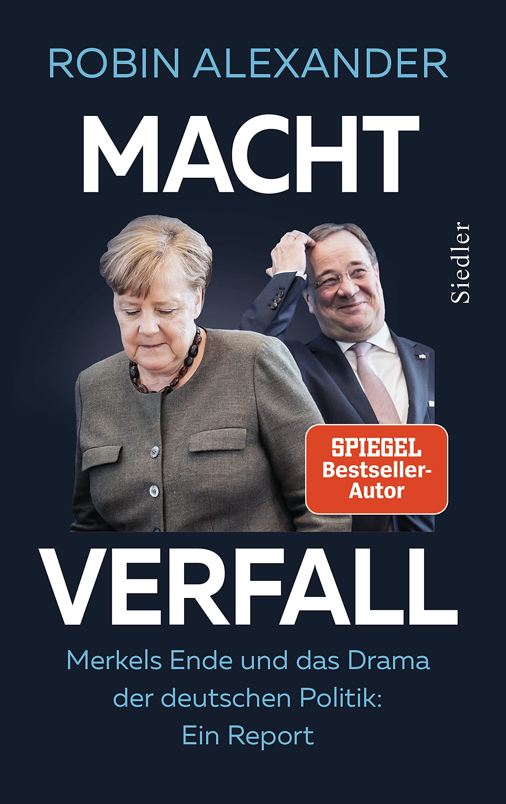 Machtverfall: Merkels Ende und das Drama der deutschen Politik