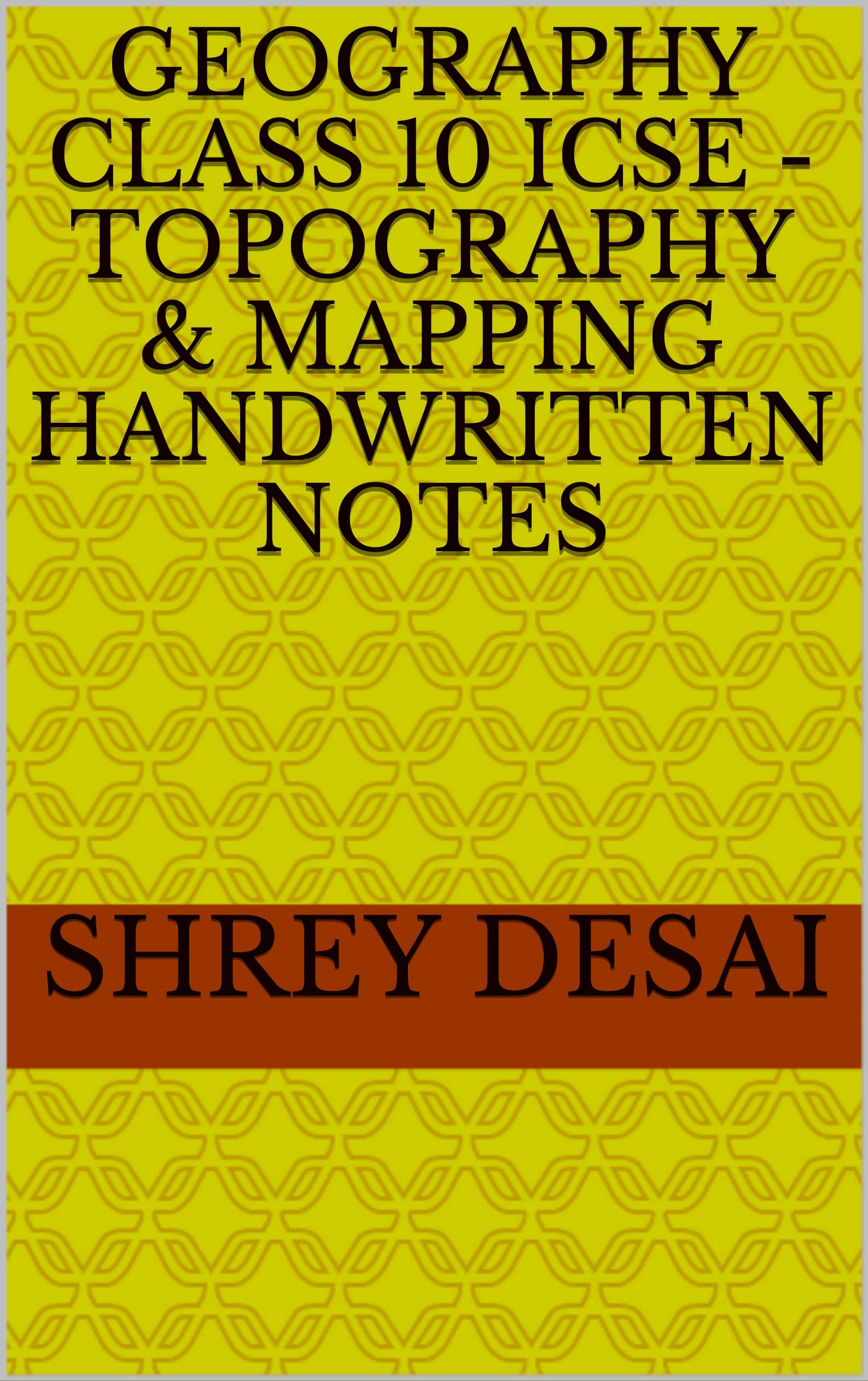 GEOGRAPHY CLASS 10 ICSE TOPOGRAPHY & MAPPING HANDWRITTEN NOTES by