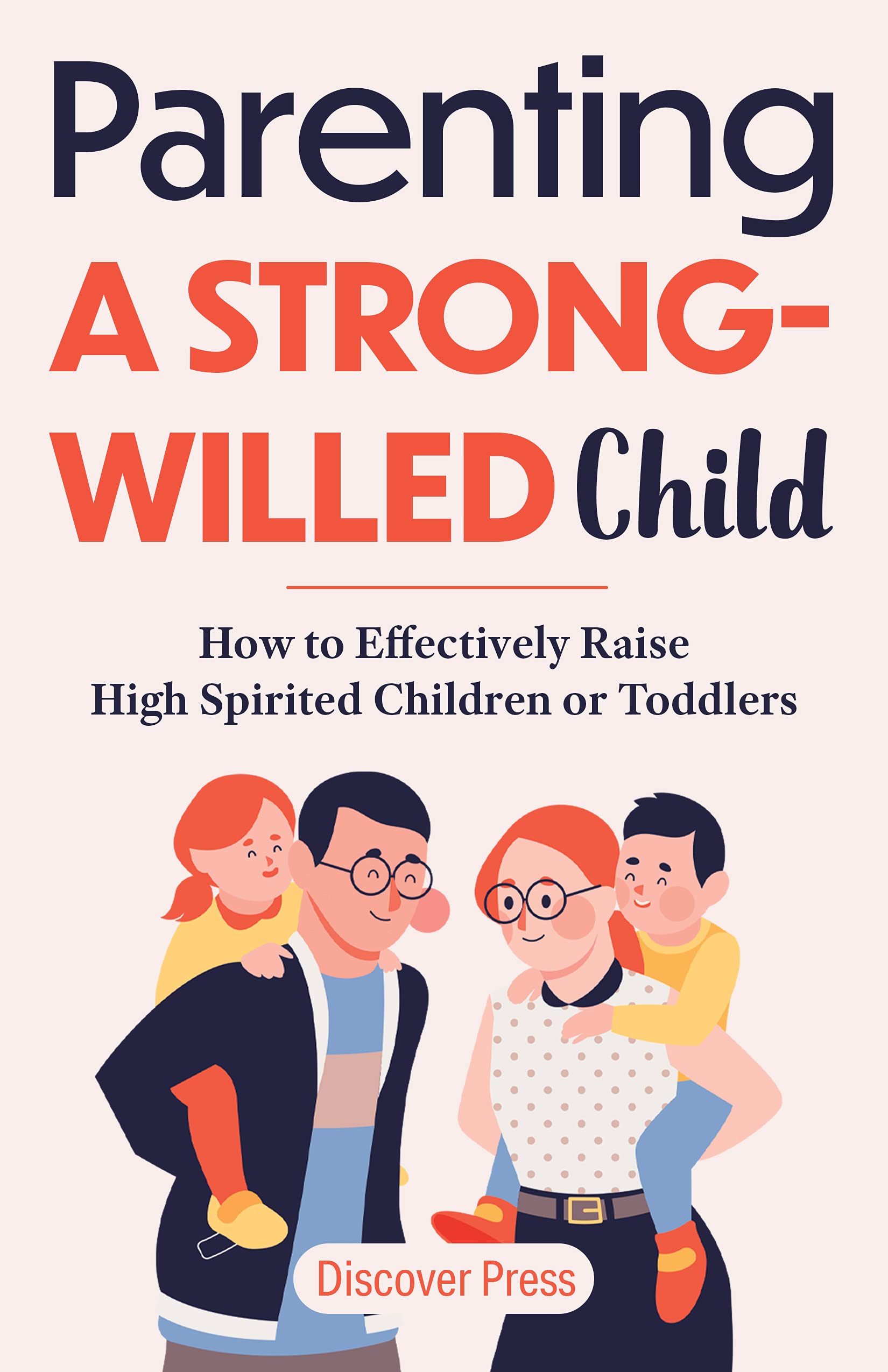 parenting-a-strong-willed-child-how-to-effectively-raise-high-spirited