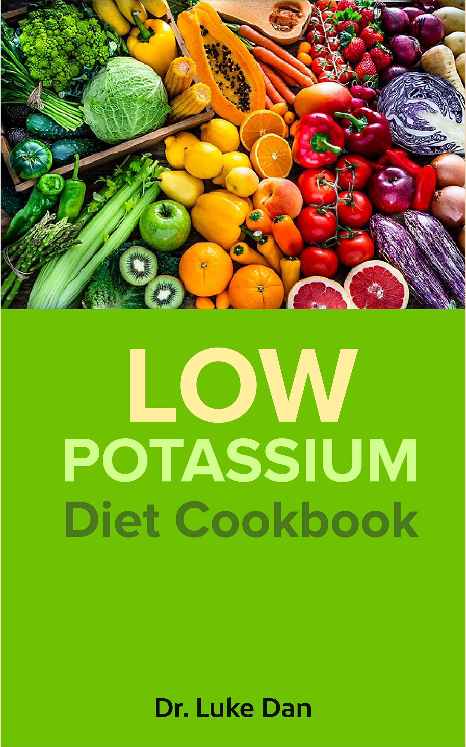 Low Potassium Diet Cookbook by Dr. Luke Dan Goodreads
