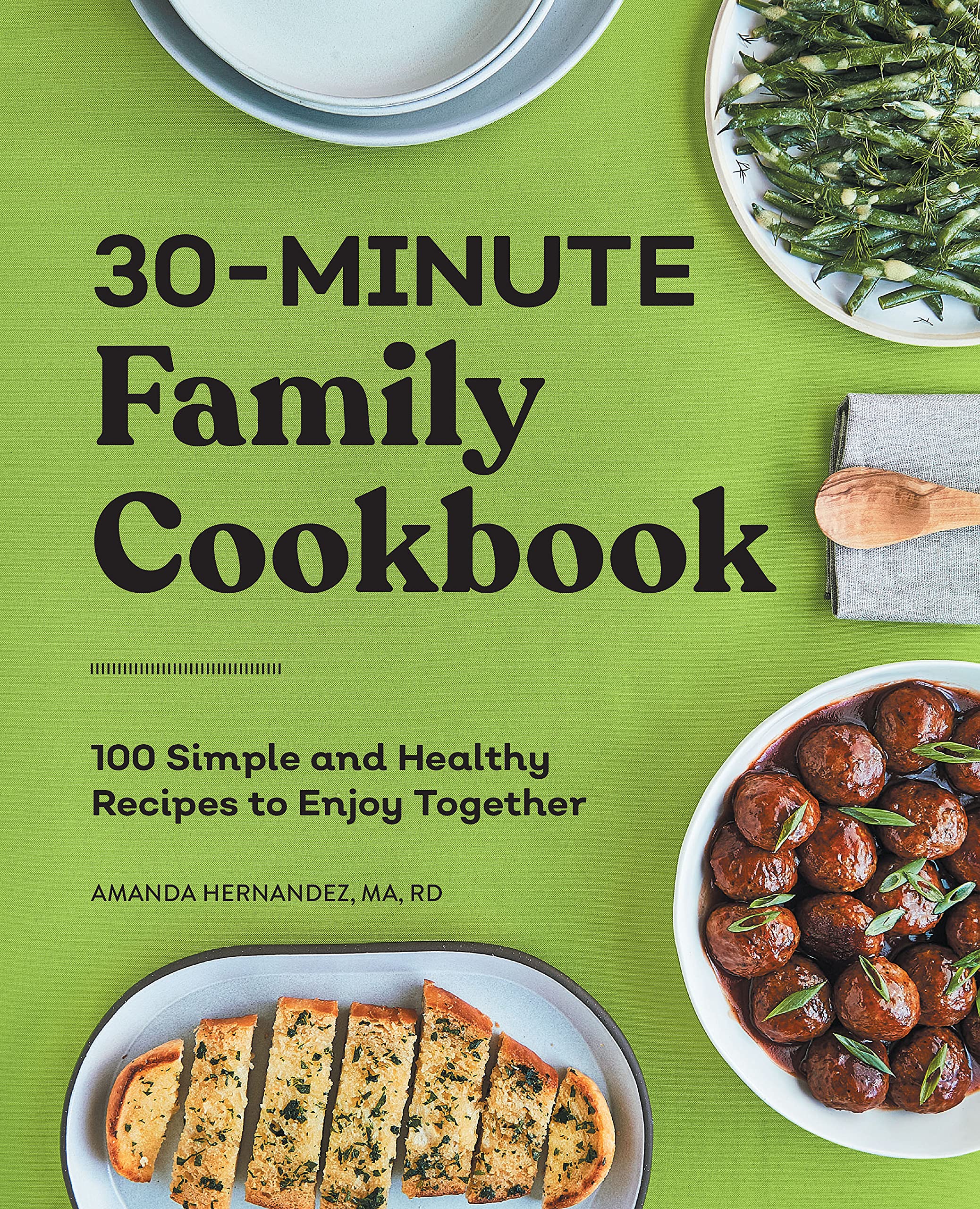 30-Minute Family Cookbook: 100 Simple and Healthy Recipes to Enjoy Together
