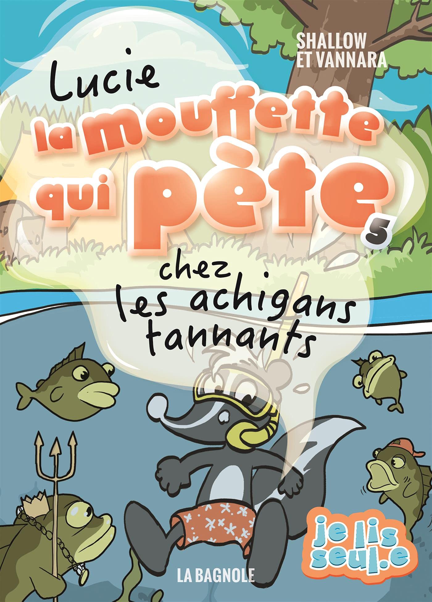 Lucie la mouffette qui pète chez les achigans tannants (Je Lis Seul.e)