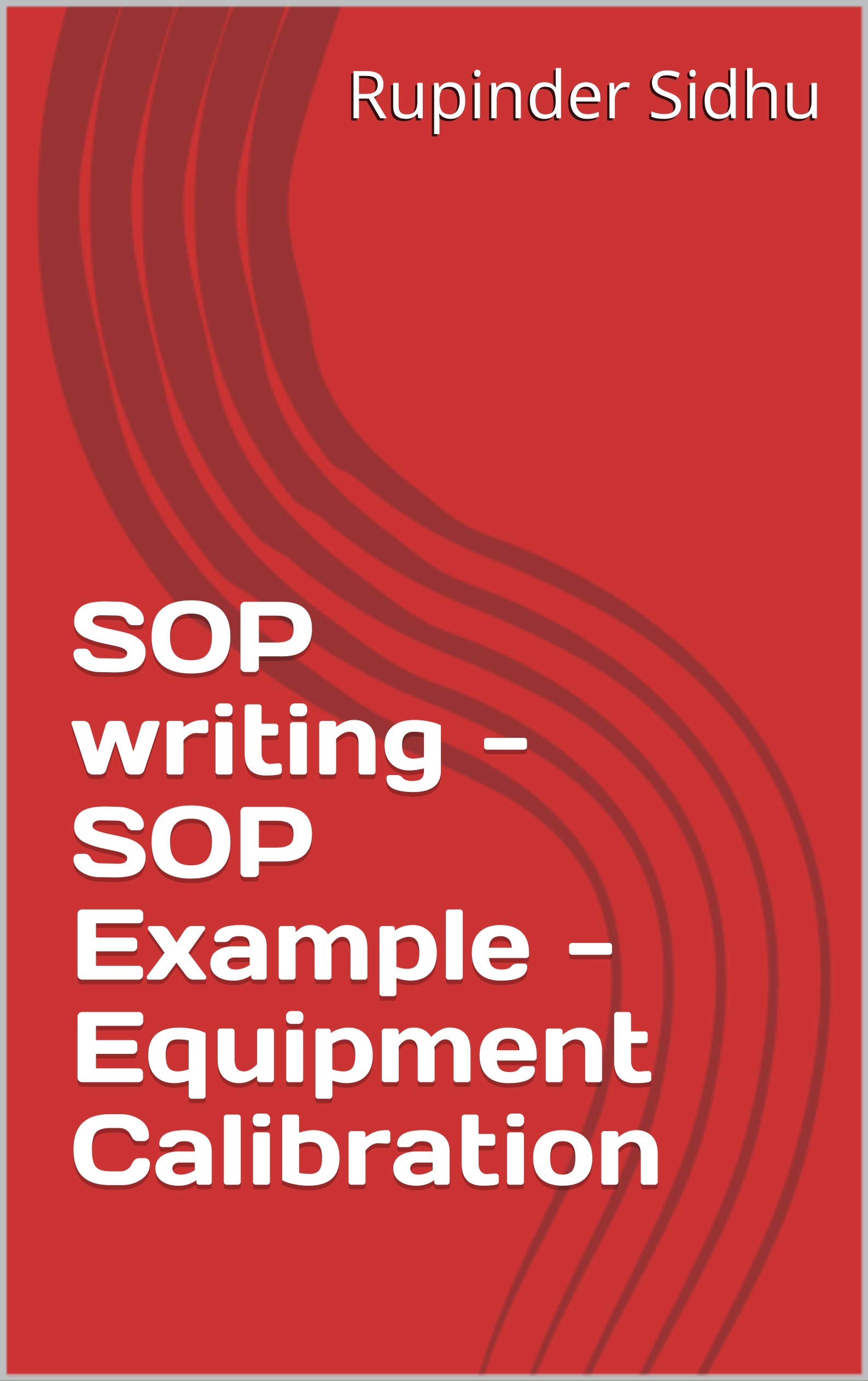 SOP writing SOP Example Equipment Calibration by Rupinder Sidhu