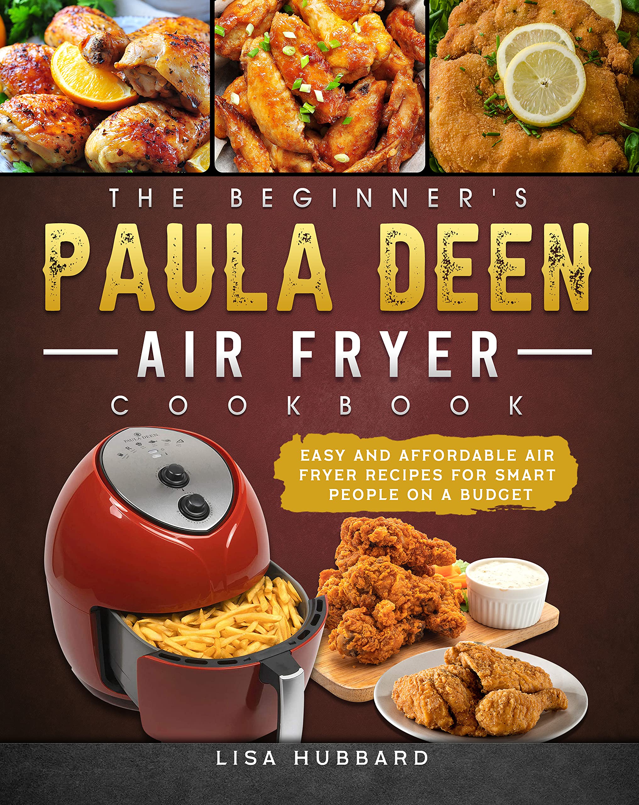 The Beginner's Paula Deen Air Fryer Cookbook Easy and Affordable Air Fryer Recipes for Smart