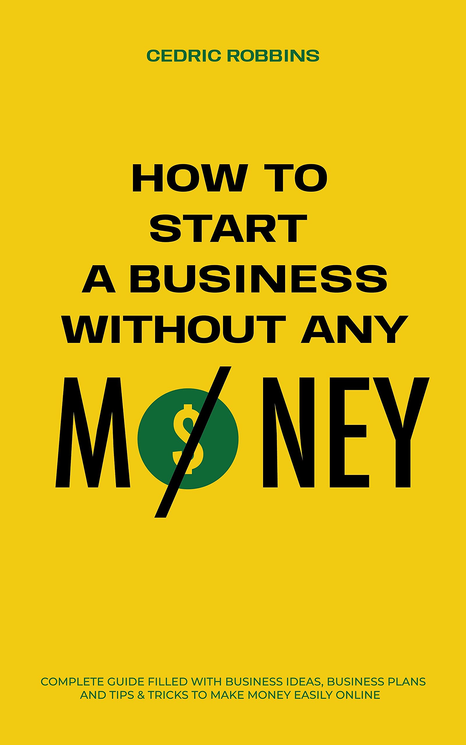 How to start a business without any money - Complete Guide Filled with ...