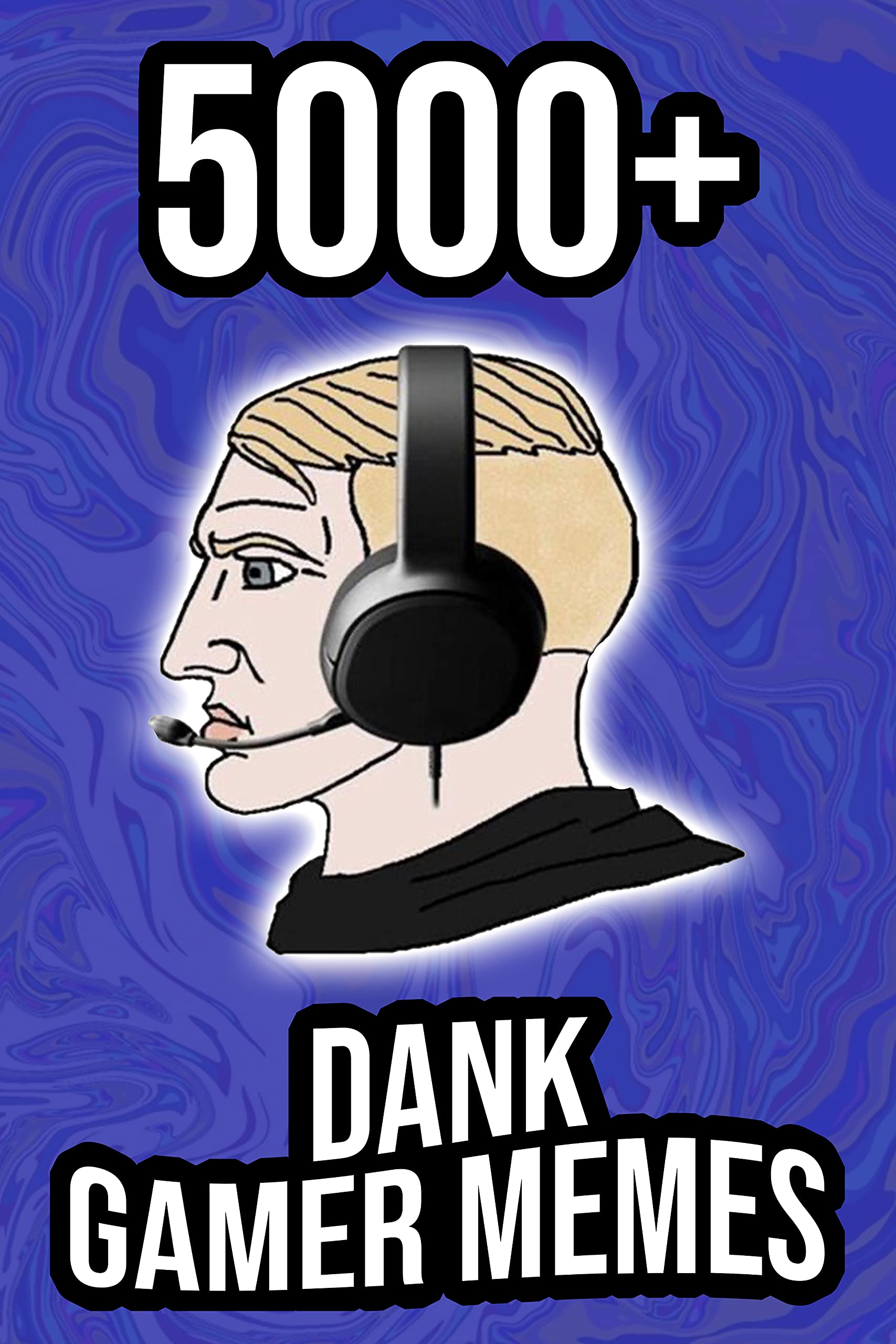 5000+ DANK GAMER MEYMS: Meyms For The Gamers! by Jayden-Memes Davidson |  Goodreads