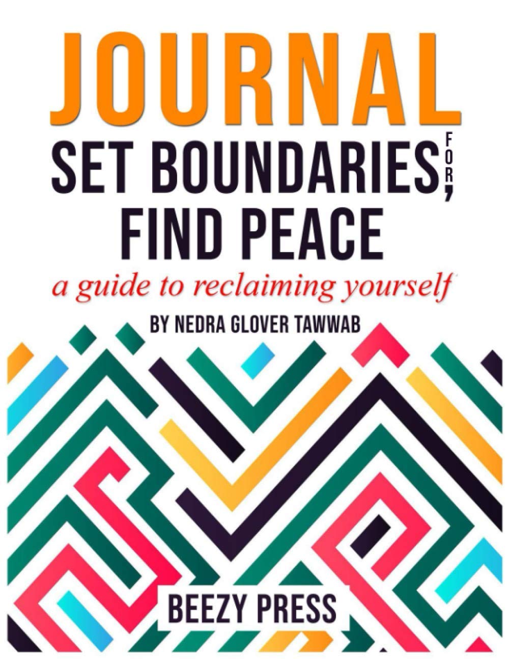 Journal for Set Boundaries, Find Peace: A Guide to Reclaiming Yourself ...