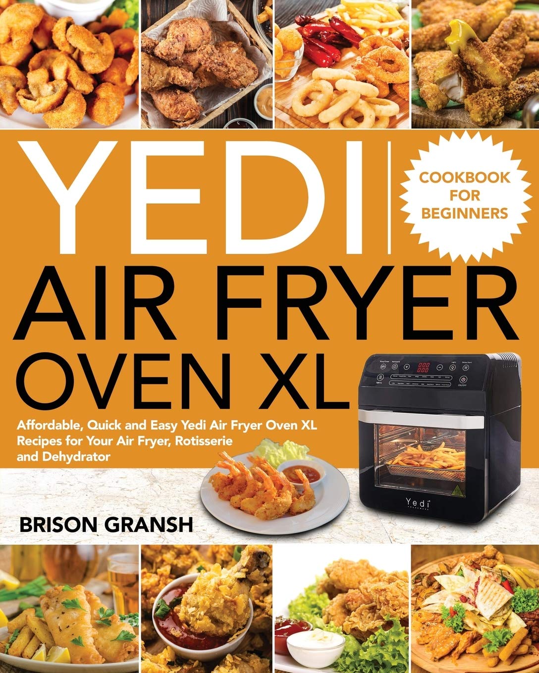 Yedi Air Fryer Oven XL Cookbook for Beginners by Brison Gransh Goodreads