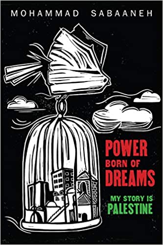 Power Born of Dreams: My Story is Palestine