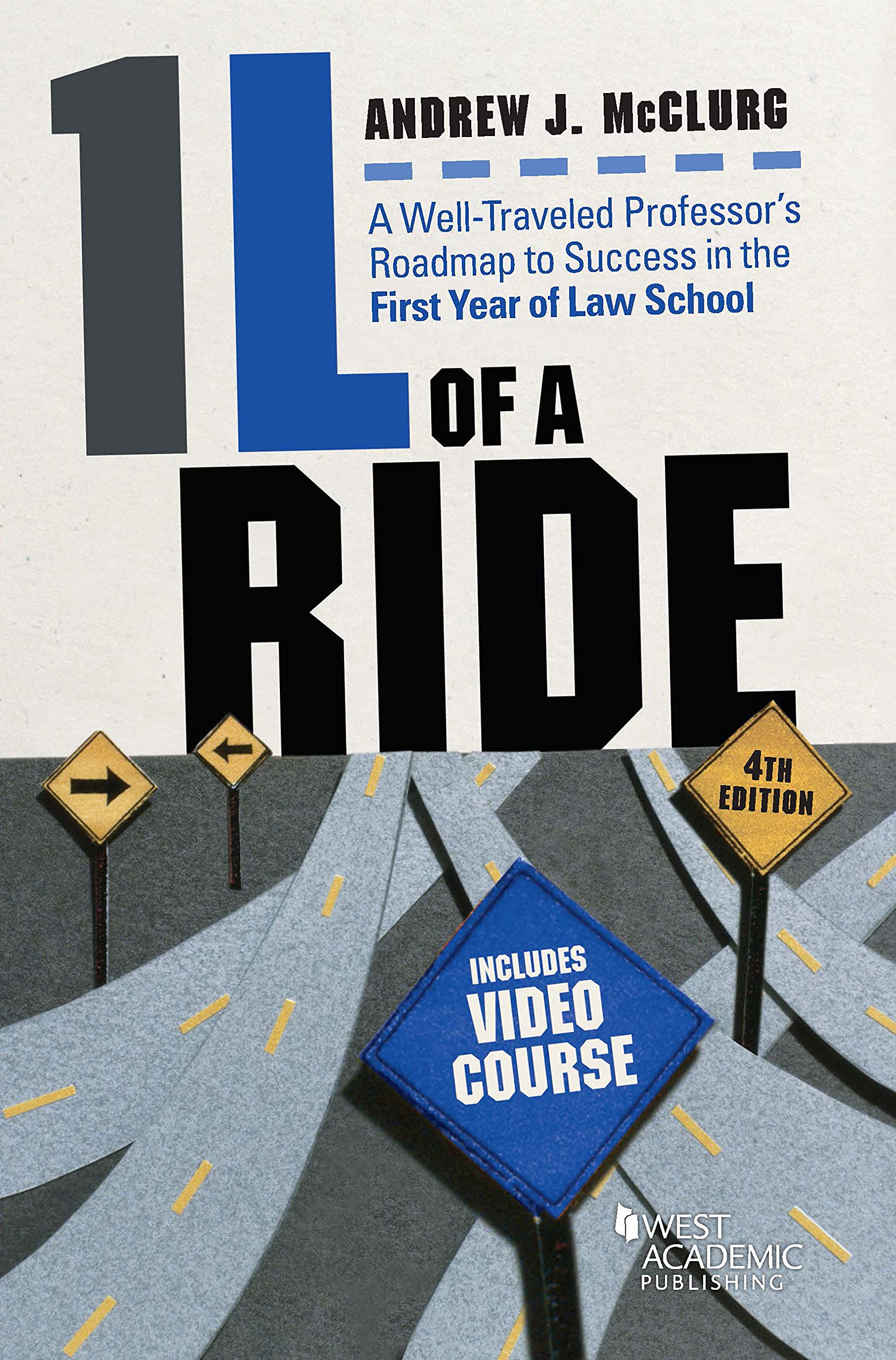 1L of a Ride: A Well-Traveled Professor's Roadmap to Success in the First Year of Law School: A Well-Traveled Professor's Roadmap to Success in the First ... School, With Video Course