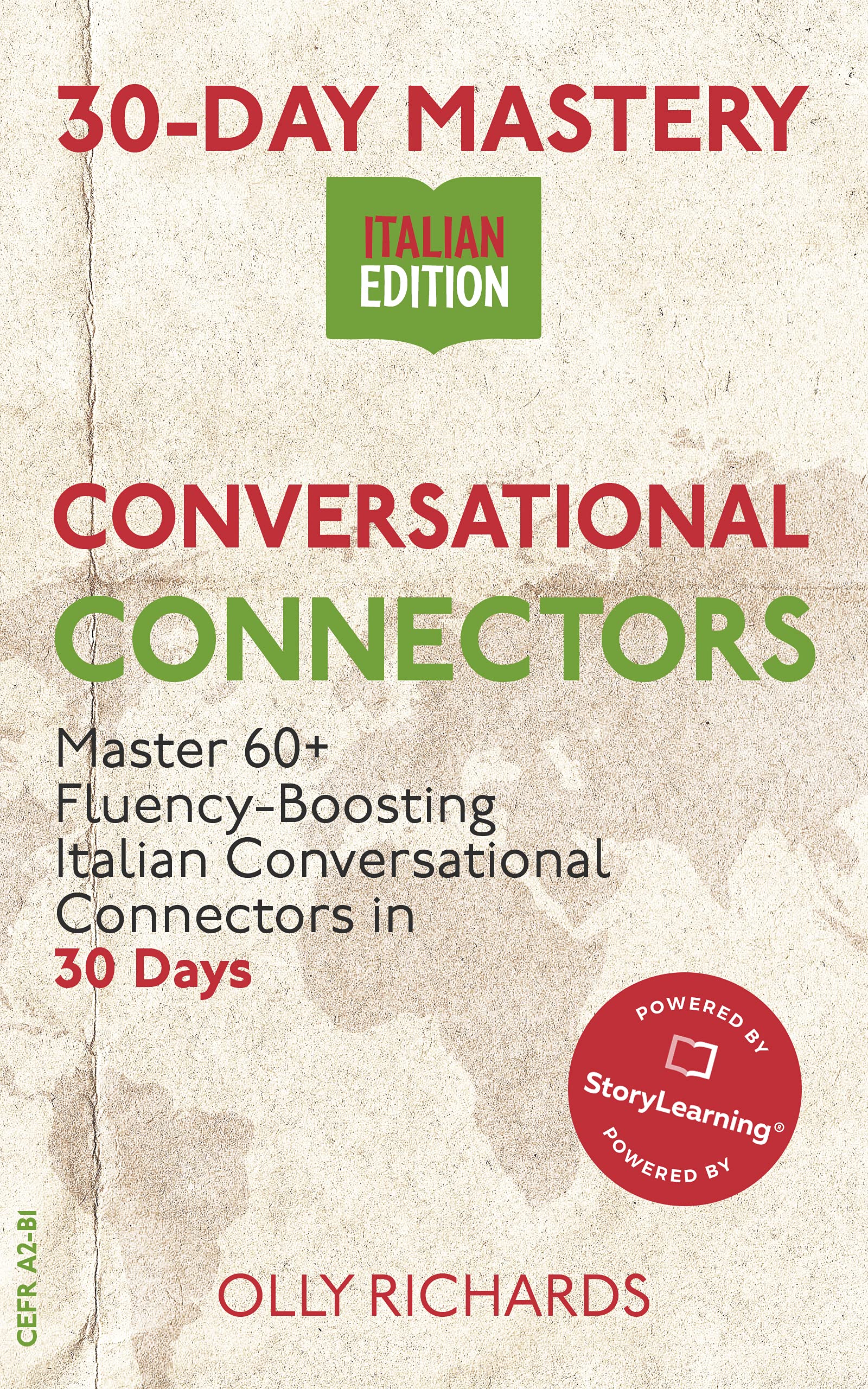 30-Day Mastery: Conversational Connectors: Master 60+ Fluency-Boosting Italian Conversational Connectors in 30 Days ¦ Italian Edition