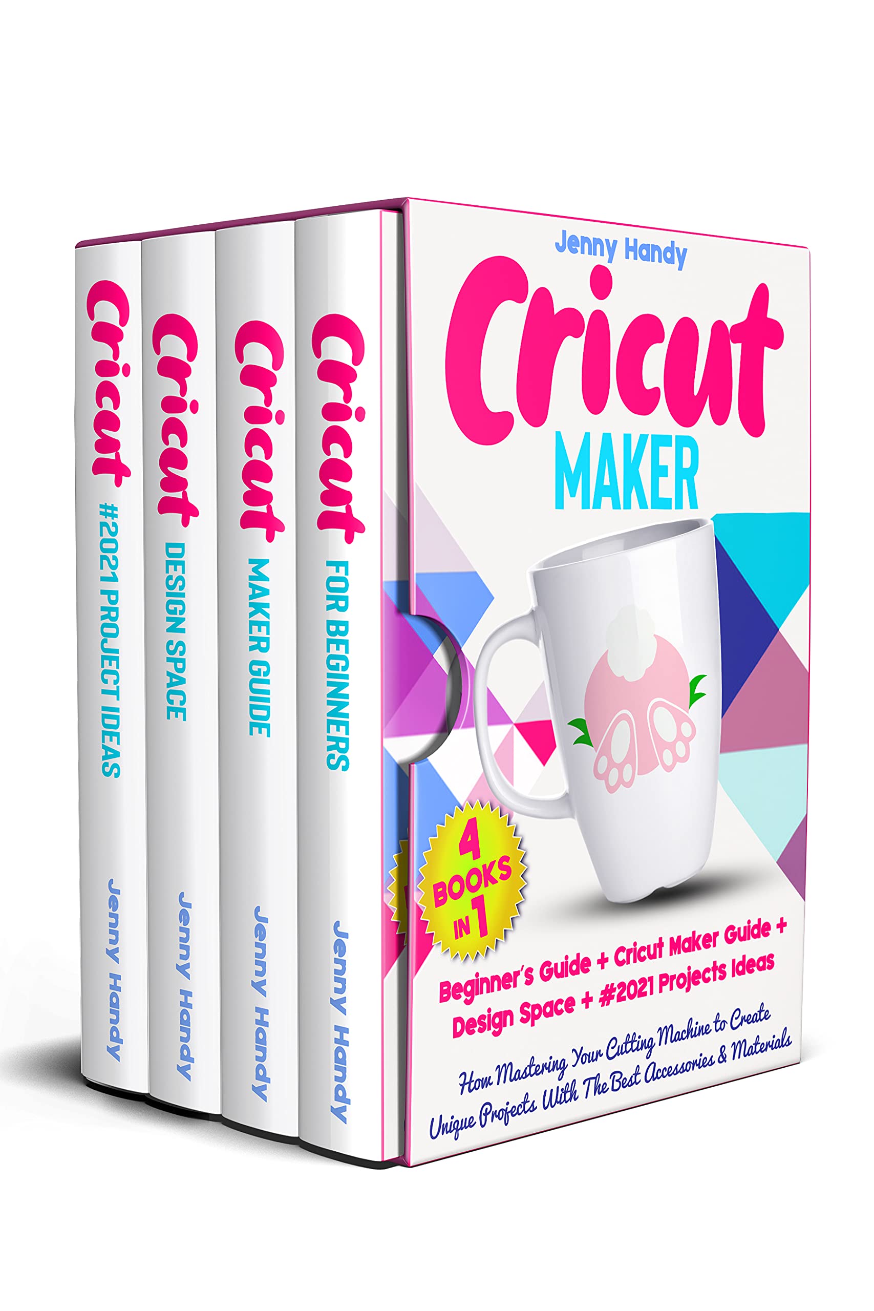 CRICUT MAKER (4 BOOKS IN 1) Beginner’s Guide + Cricut Maker Guide