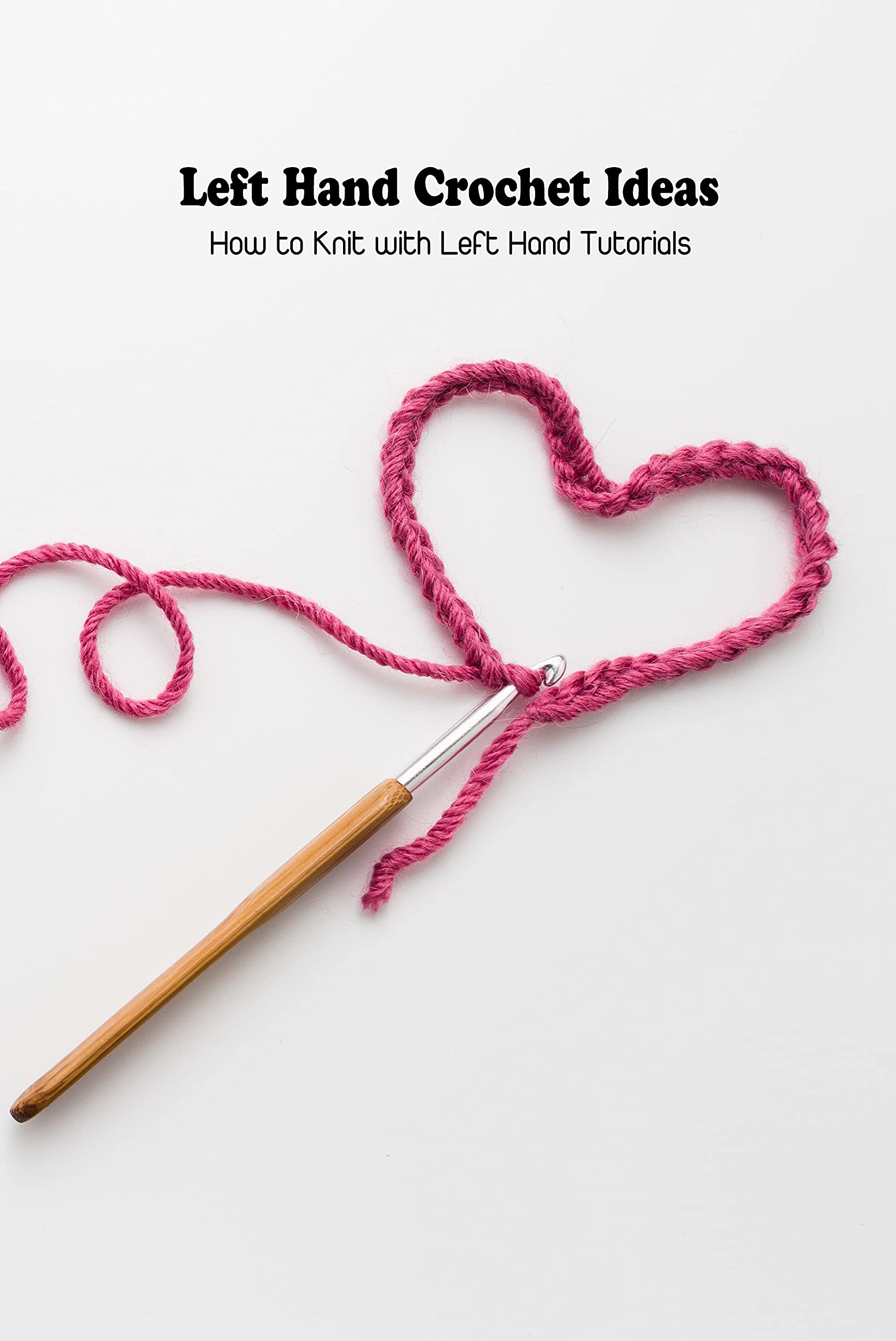 Left Hand Crochet Ideas: How to Knit with Left Hand Tutorials: Left