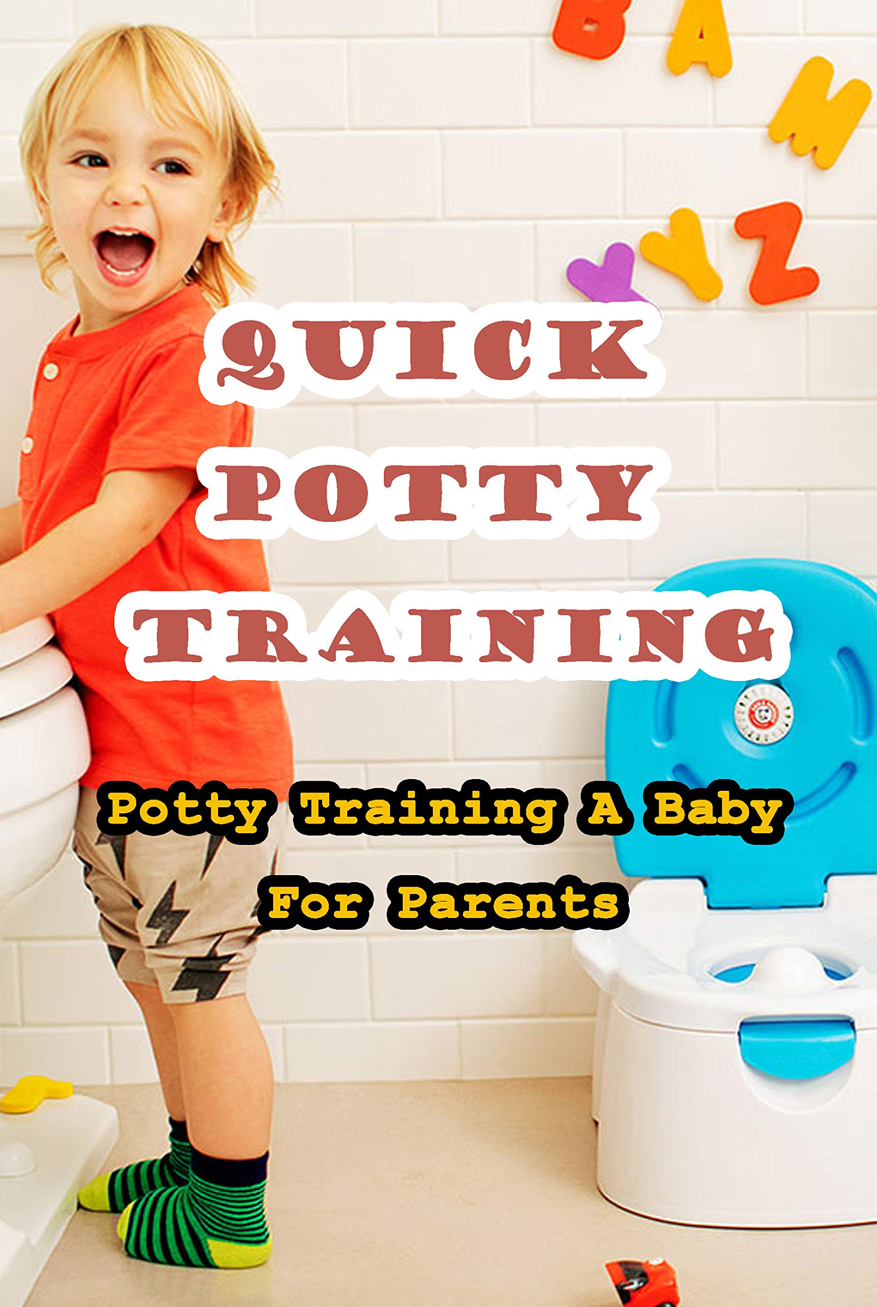 Quick Potty Training Potty Training A Baby For Parents How to Potty