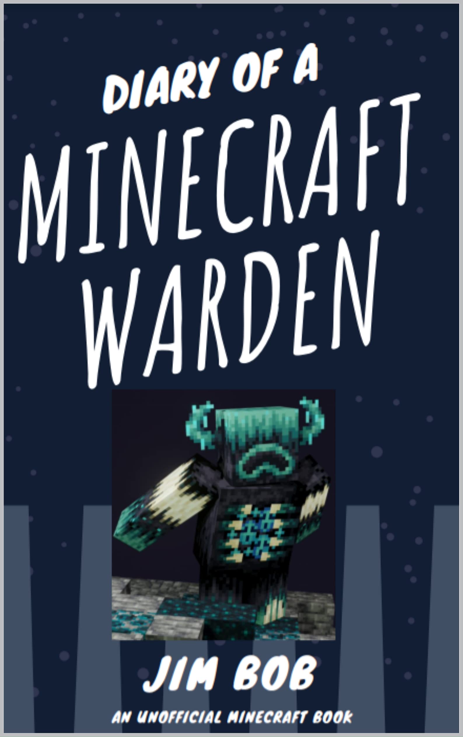 Diary of a Minecraft Warden (an unofficial Minecraft series): Book one