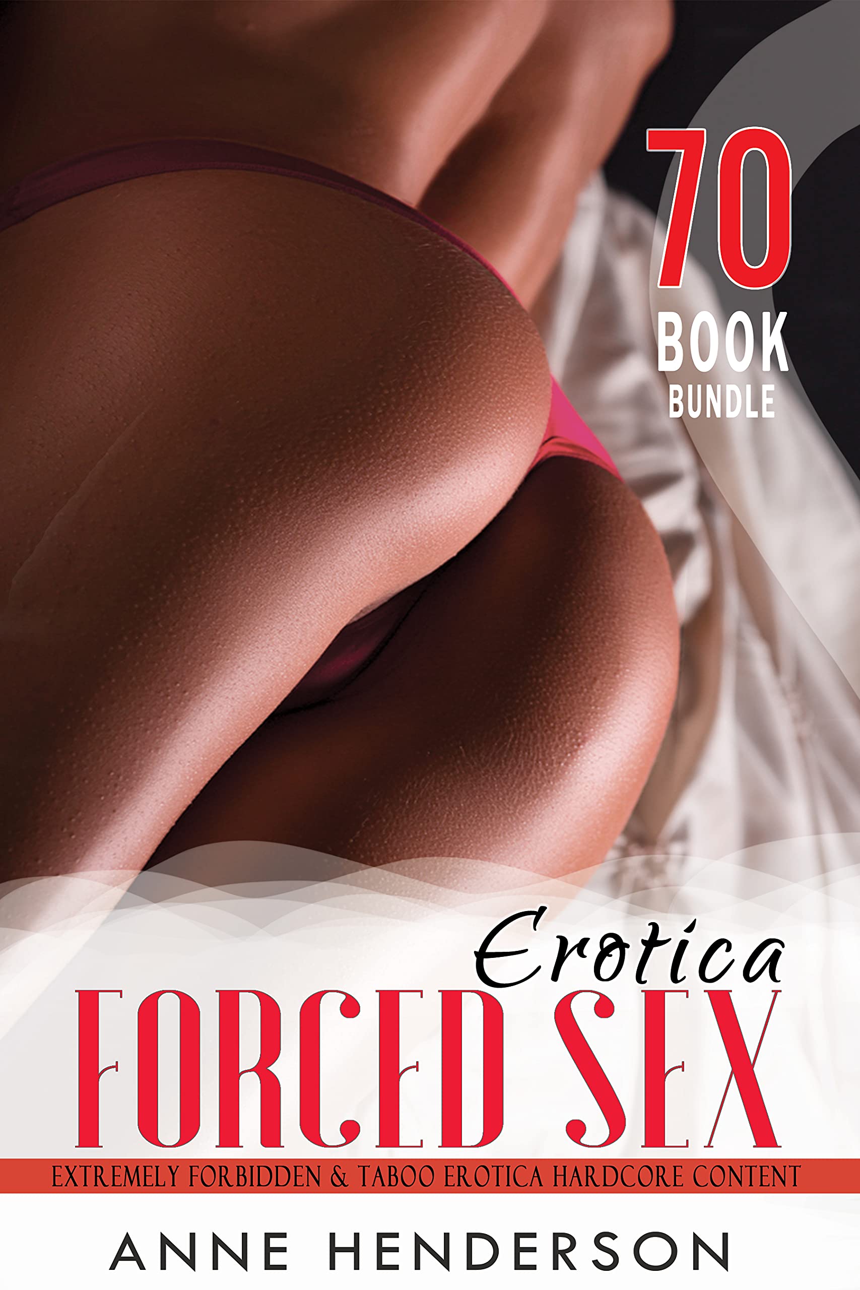Forced-Sex Collection: Extremely Forbidden Dirty Taboo Erotica with  Explicit Hardcore Content Boxed Set Bundle by Anne Henderson | Goodreads
