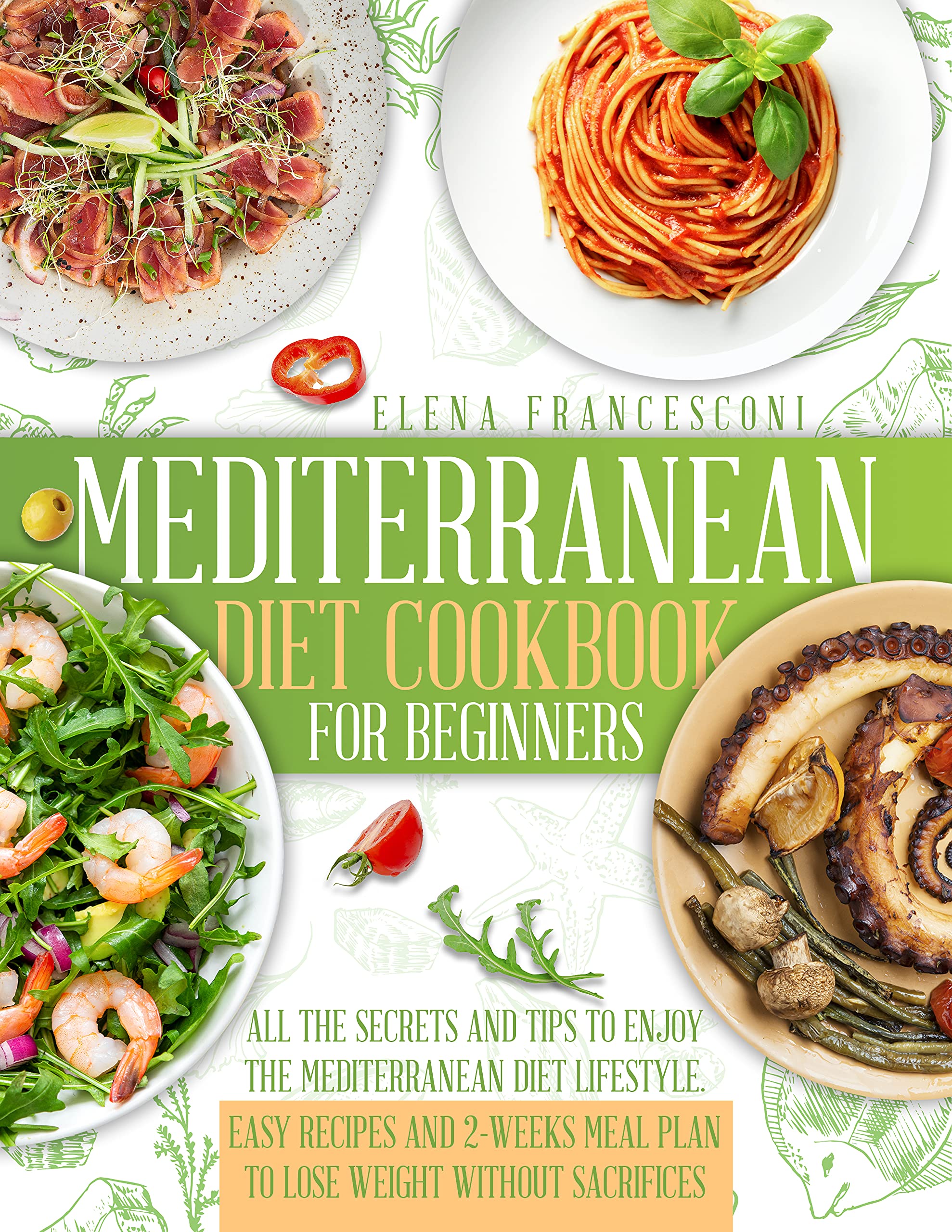 Mediterranean Diet Cookbook for Beginners: All the Secrets and Tips to ...