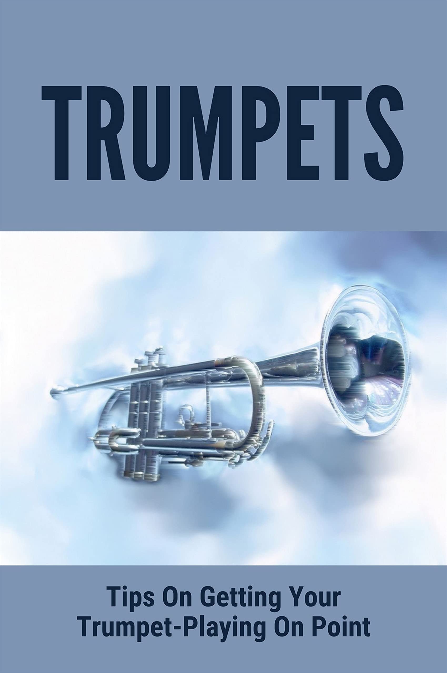Trumpets Tips On Getting Your TrumpetPlaying On Point Learn To Play