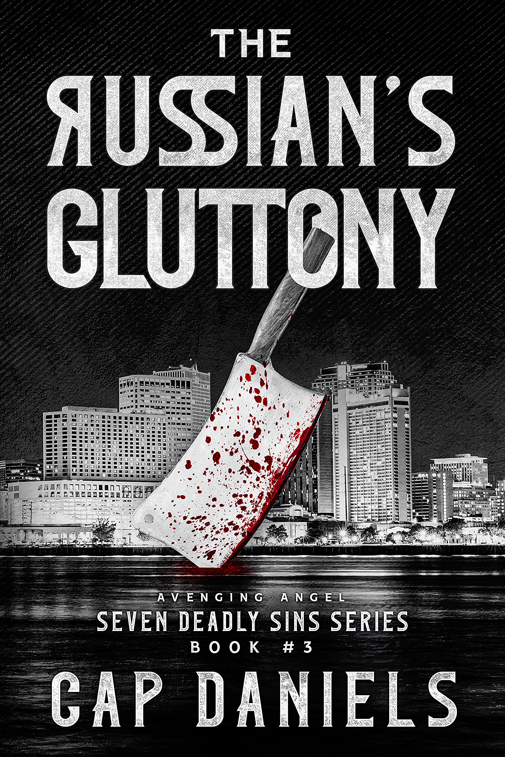 The Russian's Gluttony: Avenging Angel - Seven Deadly Sins Book #3