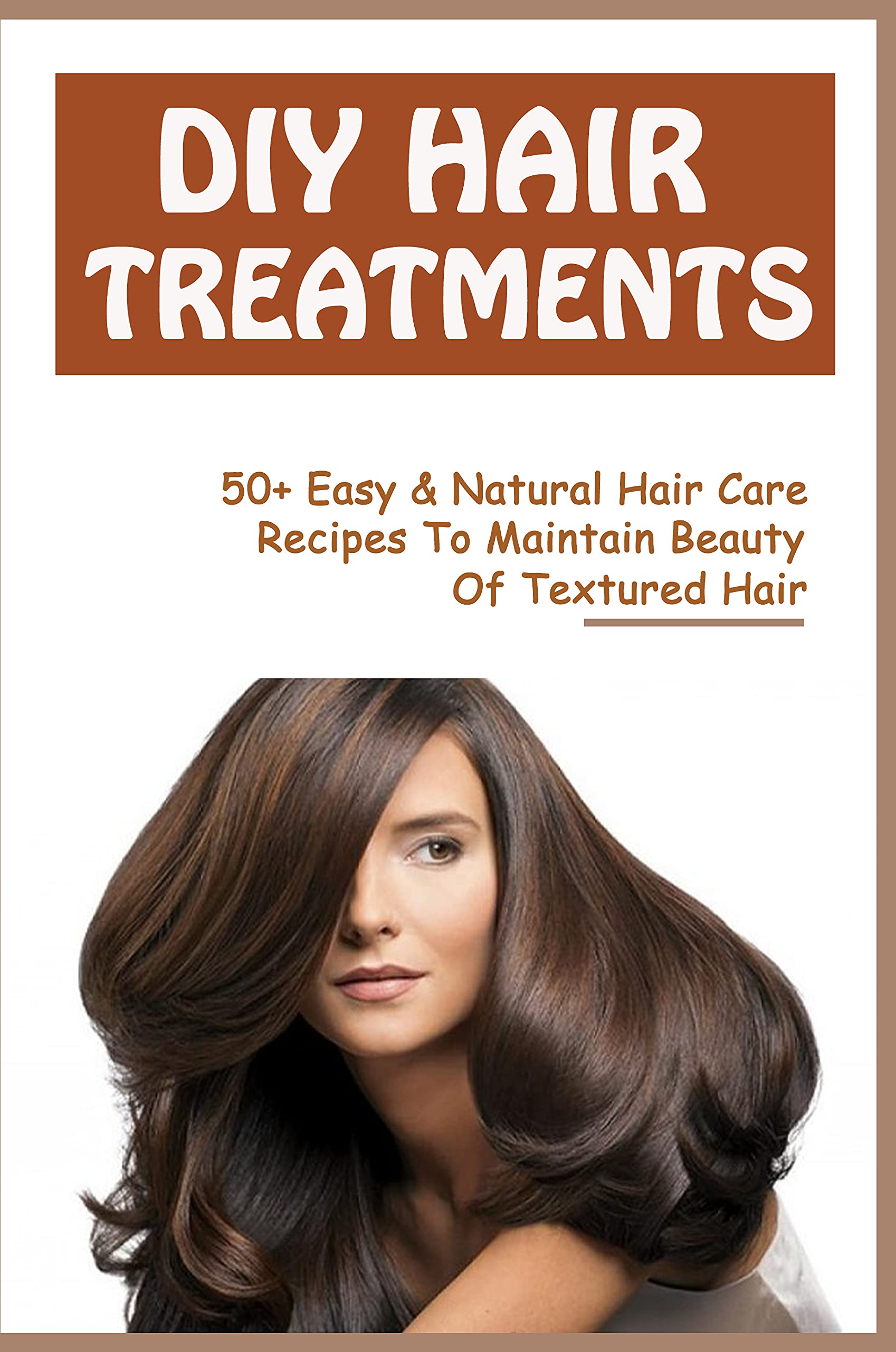 DIY Hair Treatments 50+ Easy & Natural Hair Care Recipes To Maintain