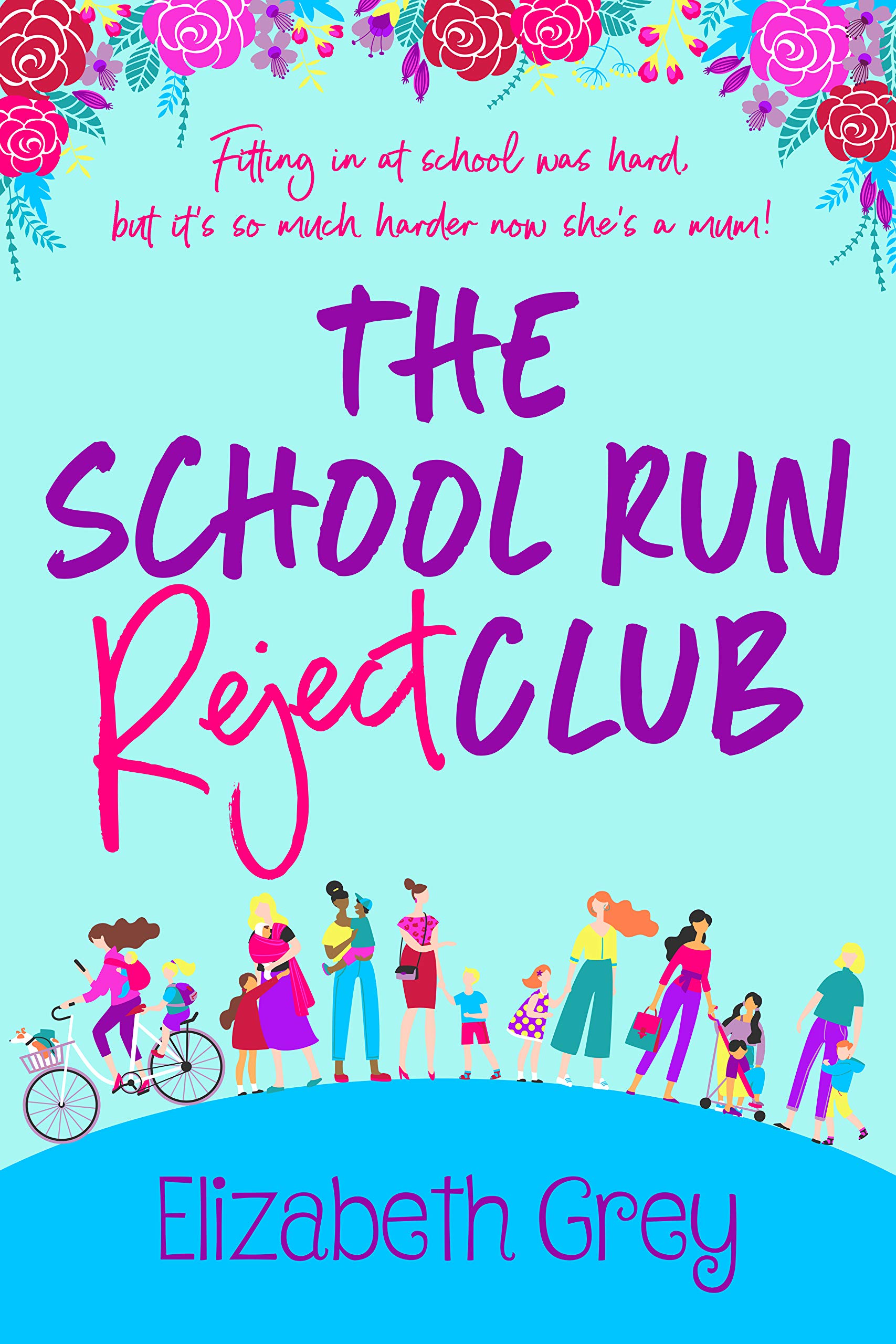 The School Run Reject Club: A laugh-out-loud romantic comedy about not fitting in!