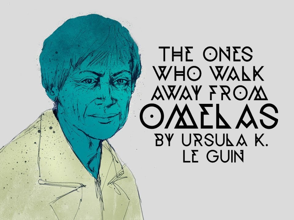 The Ones Who Walk Away from Omelas