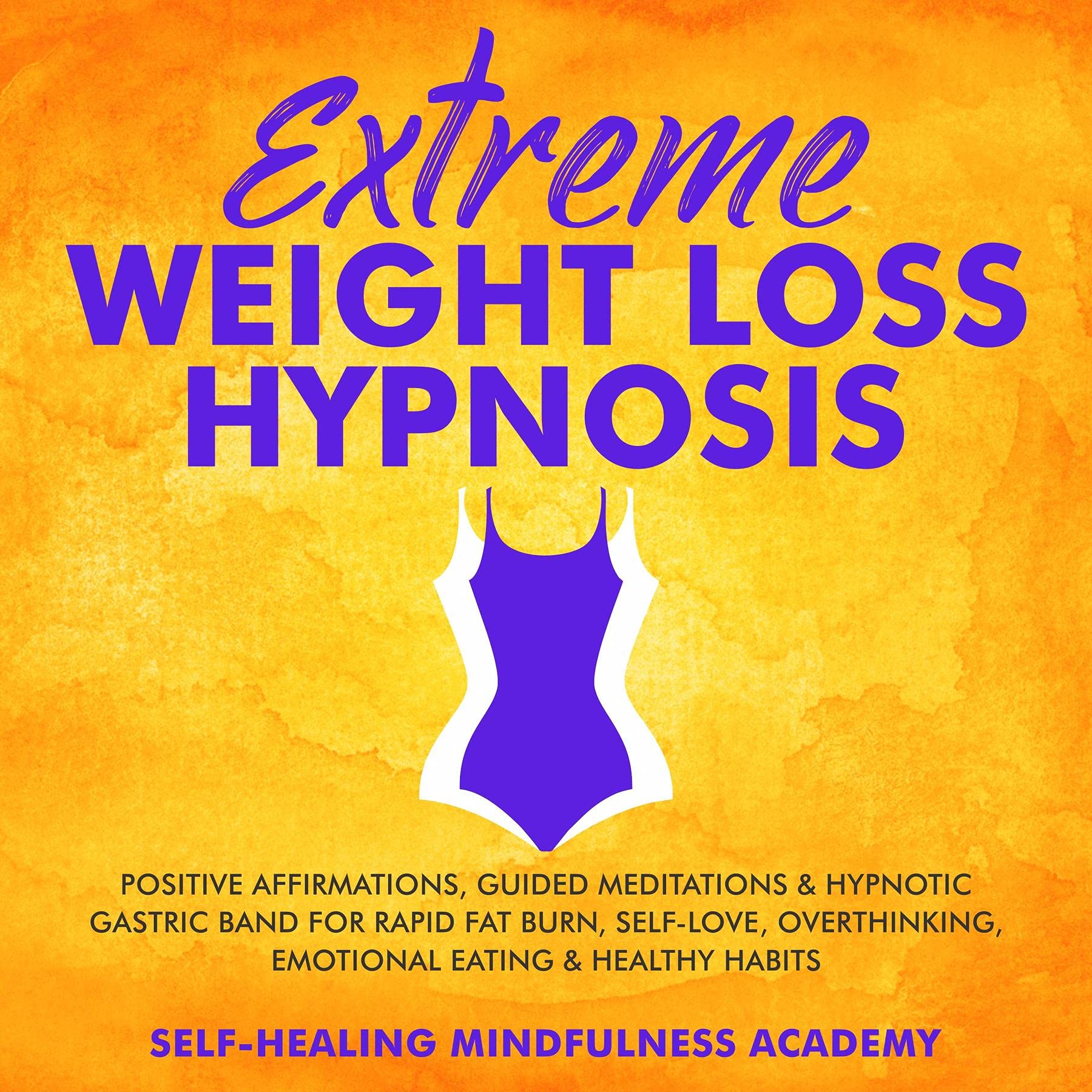 Extreme Weight Loss Hypnosis Positive Affirmations, Guided Meditations & Hypnotic Gastric Band