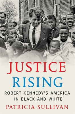 Justice Rising: Robert Kennedy’s America in Black and White