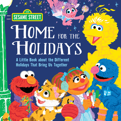 Home for the Holidays: A Book for Kids About the Different Holidays That Bring Us Together, with Elmo, Big Bird, and More!