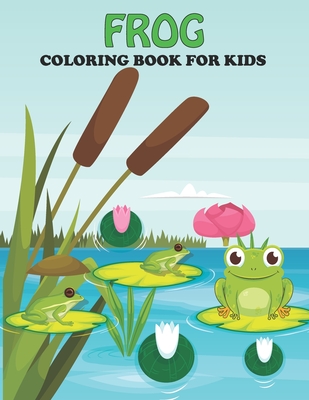 Frog Coloring Book For Kids: An Frog Coloring Book with Fun Easy ...