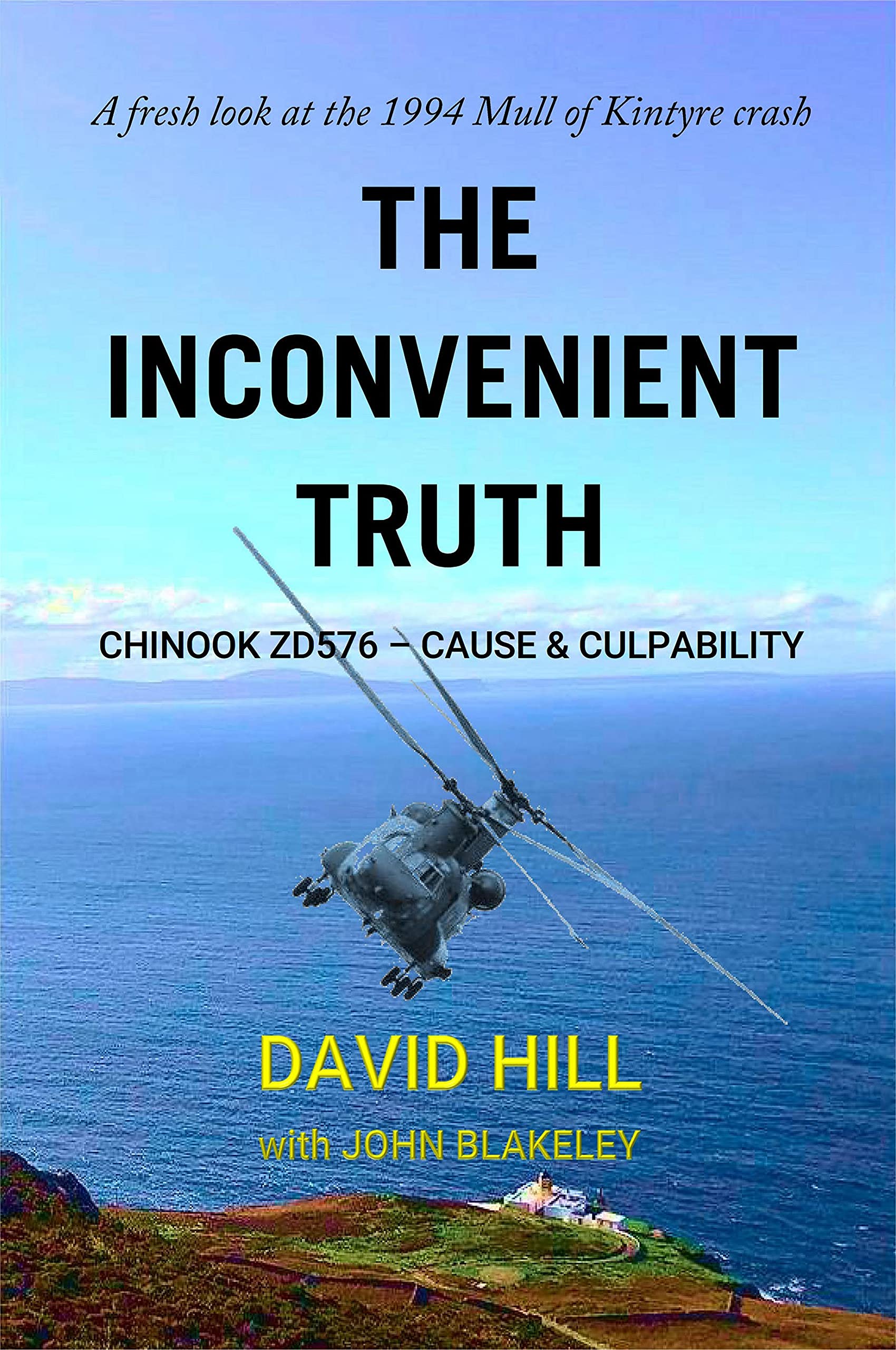 The Inconvenient Truth : Chinook ZD576 - Cause & Culpability
