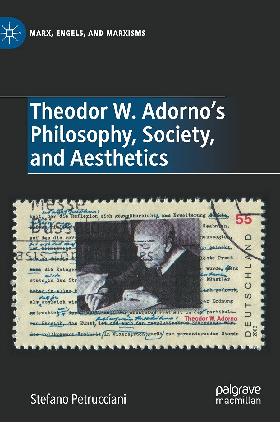 Theodor W. Adorno's Philosophy, Society, and Aesthetics by Stefano