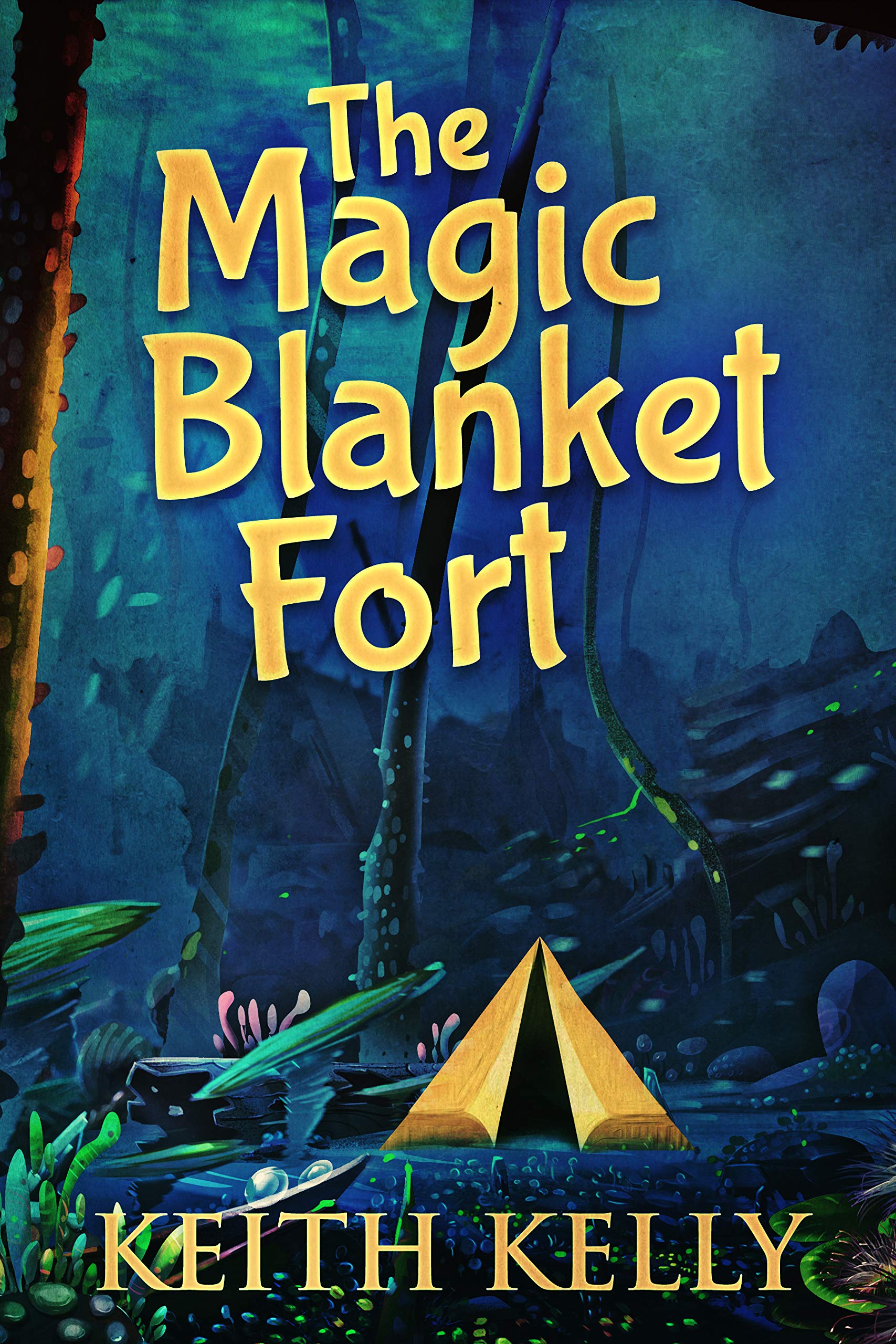 The Magic Blanket Fort by Keith Kelly Goodreads