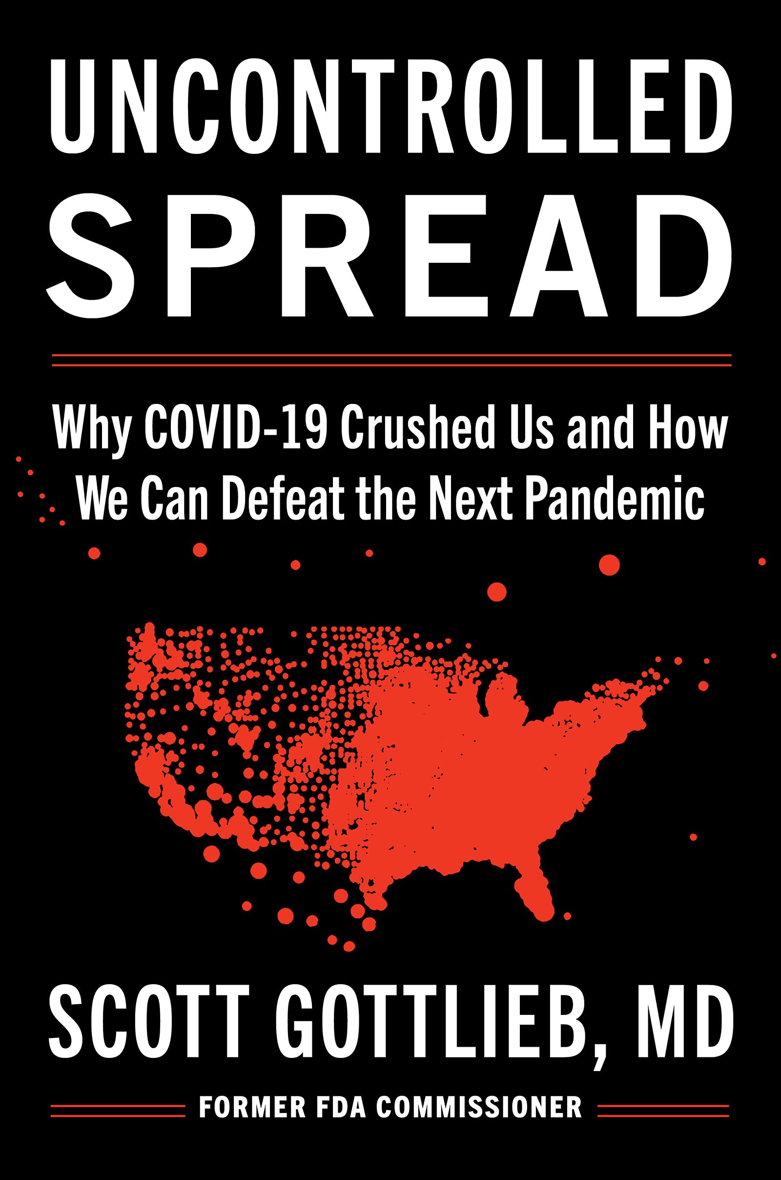 Uncontrolled Spread: Why COVID-19 Crushed Us and How We Can Defeat the Next Pandemic