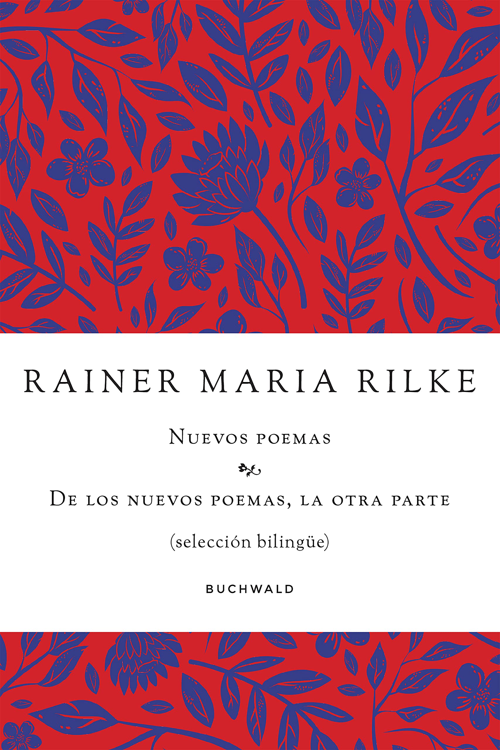 Nuevos poemas. De los nuevos poemas, la otra parte: Selección bilingüe