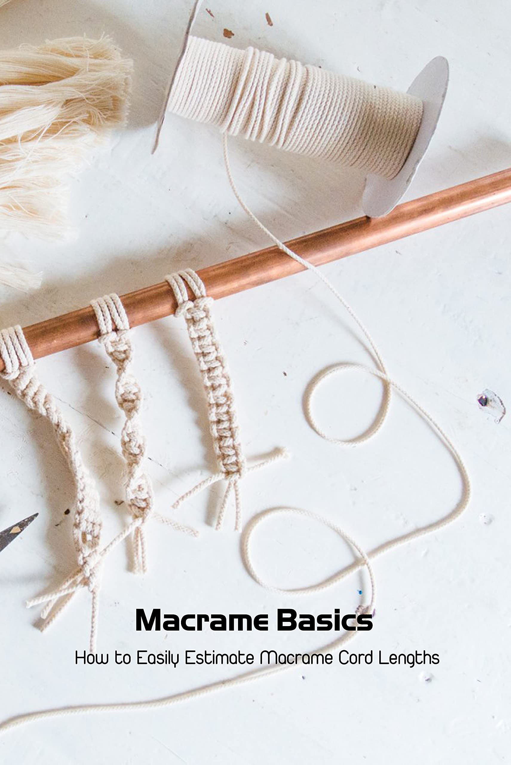 Macrame Basics How to Easily Estimate Macrame Cord Lengths Basic