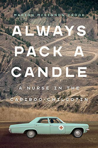 Always pack a candle: a nurse in the Cariboo-Chilcotin