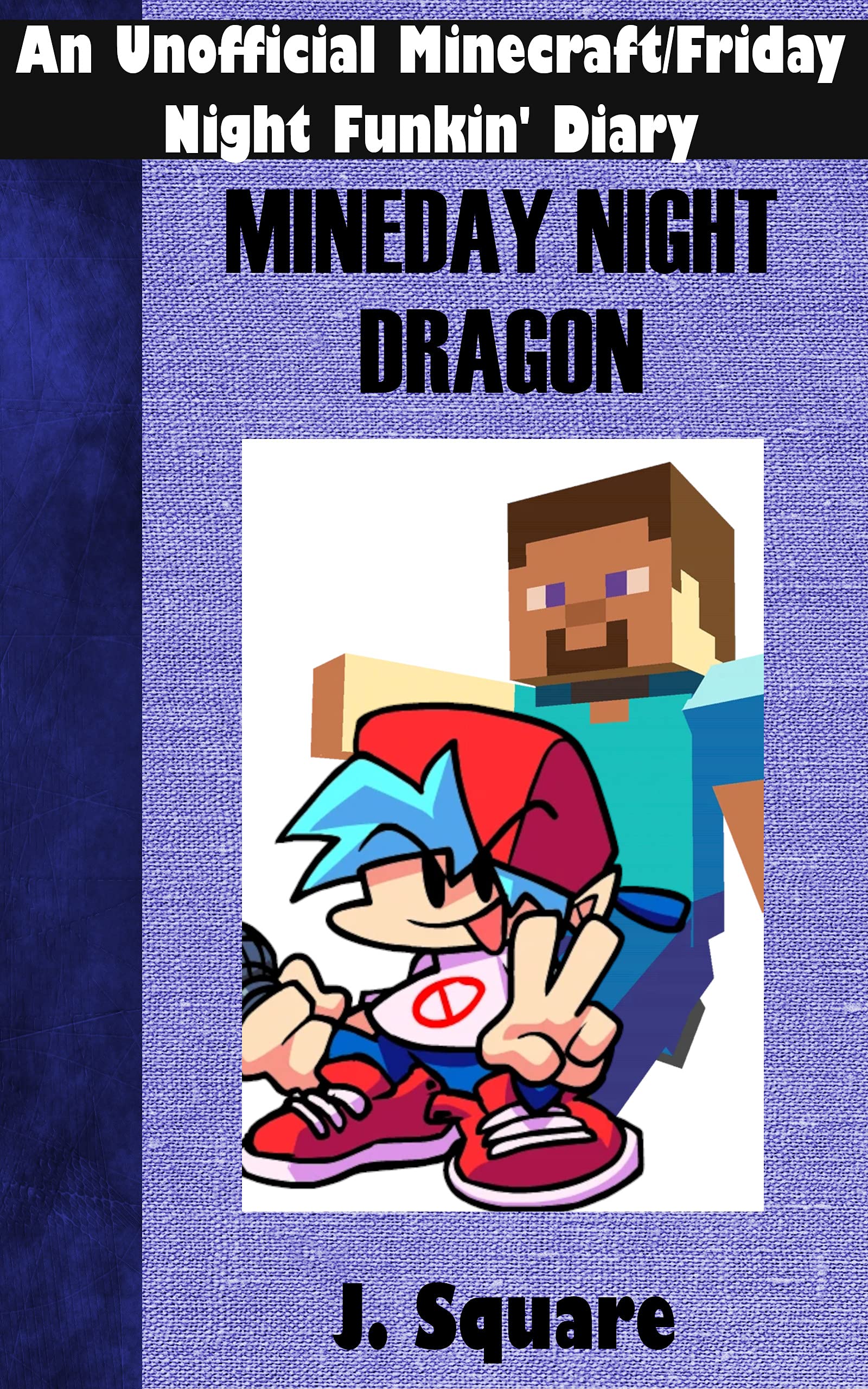 Mineday Night Dragon: An Unofficial Minecraft And Friday Night Funkin Diary