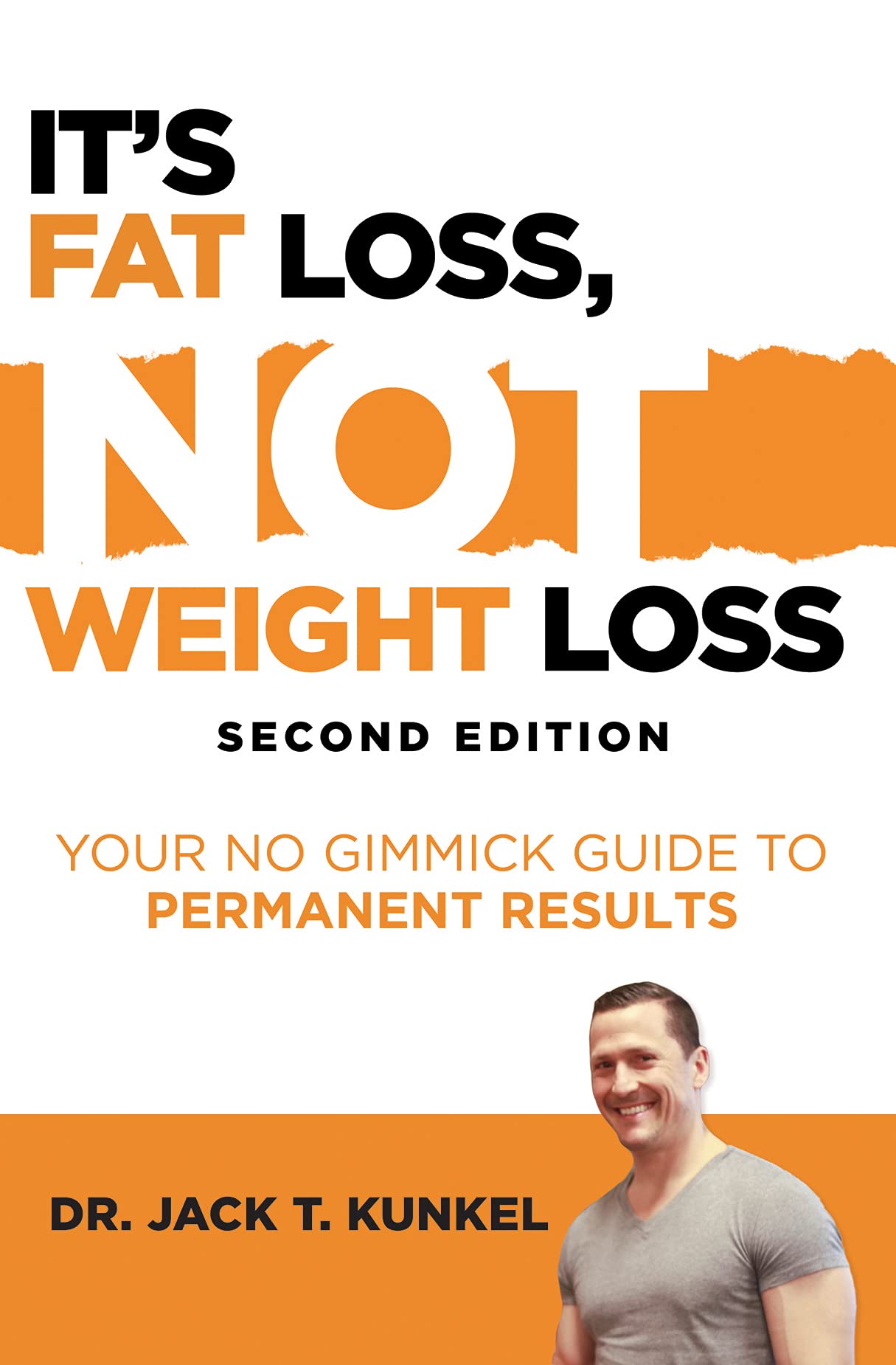 It's Fat Loss, Not Weight Loss. Second Edition Your No Gimmick Guide