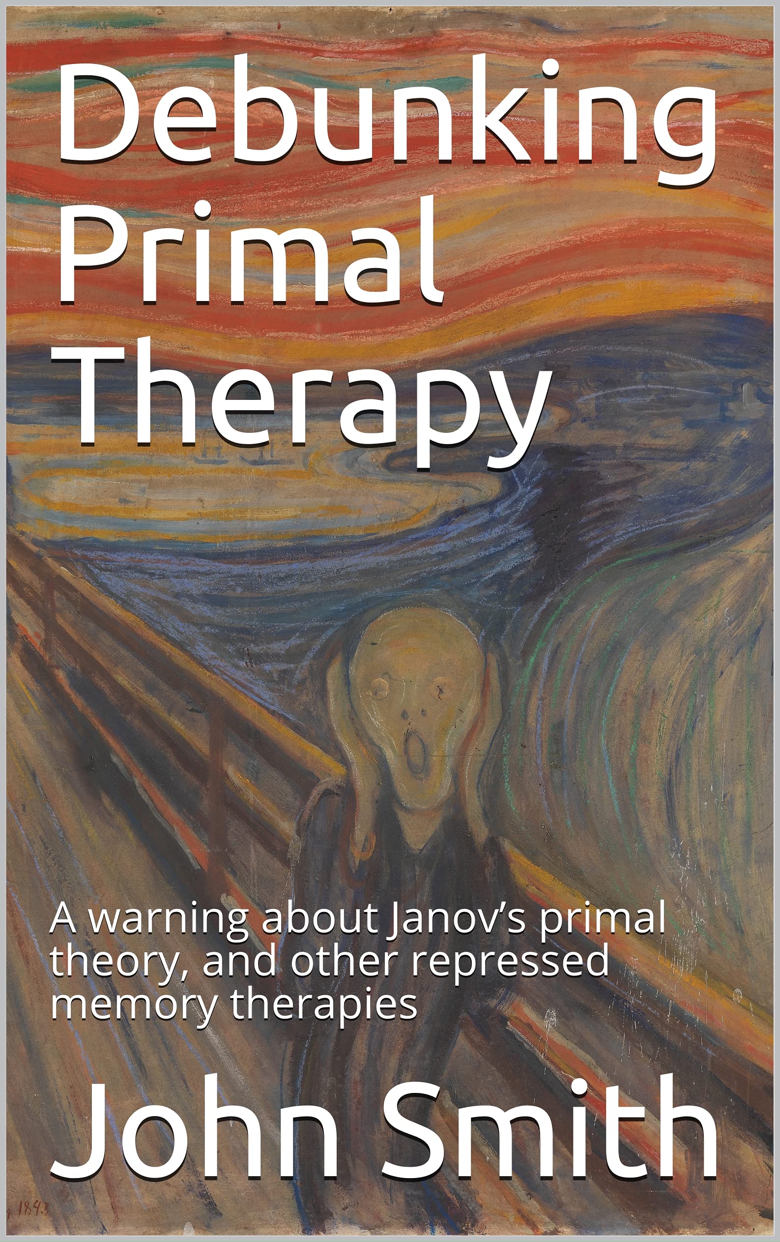 Debunking Primal Therapy A warning about Janov’s primal theory, and