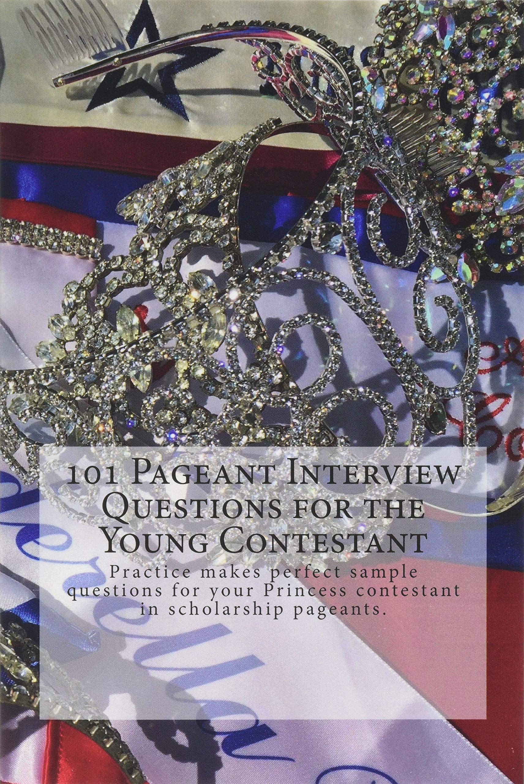 101 Pageant Interview Questions for the Young Contestant Practice