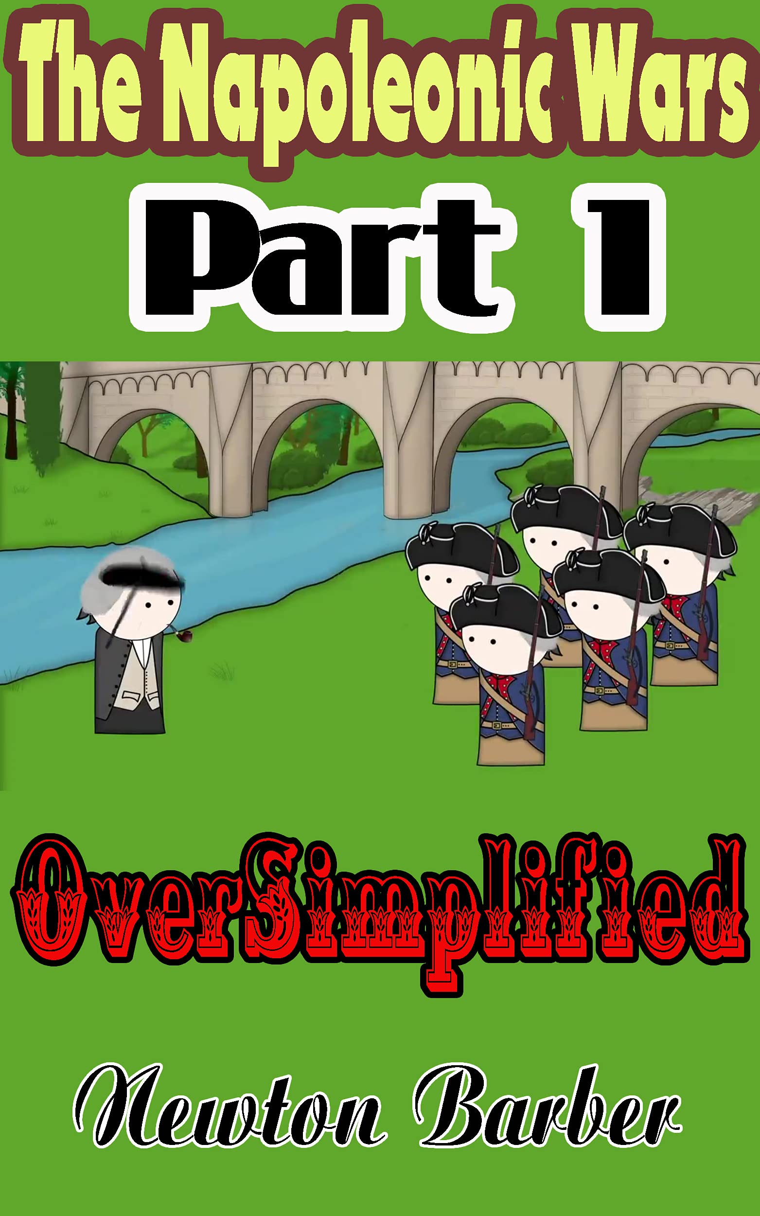The Napoleonic Wars OverSimplified Part 1 by Newton Barber Goodreads The Napoleonic Wars OverSimplified Part 1 by Newton Barber Goodreads