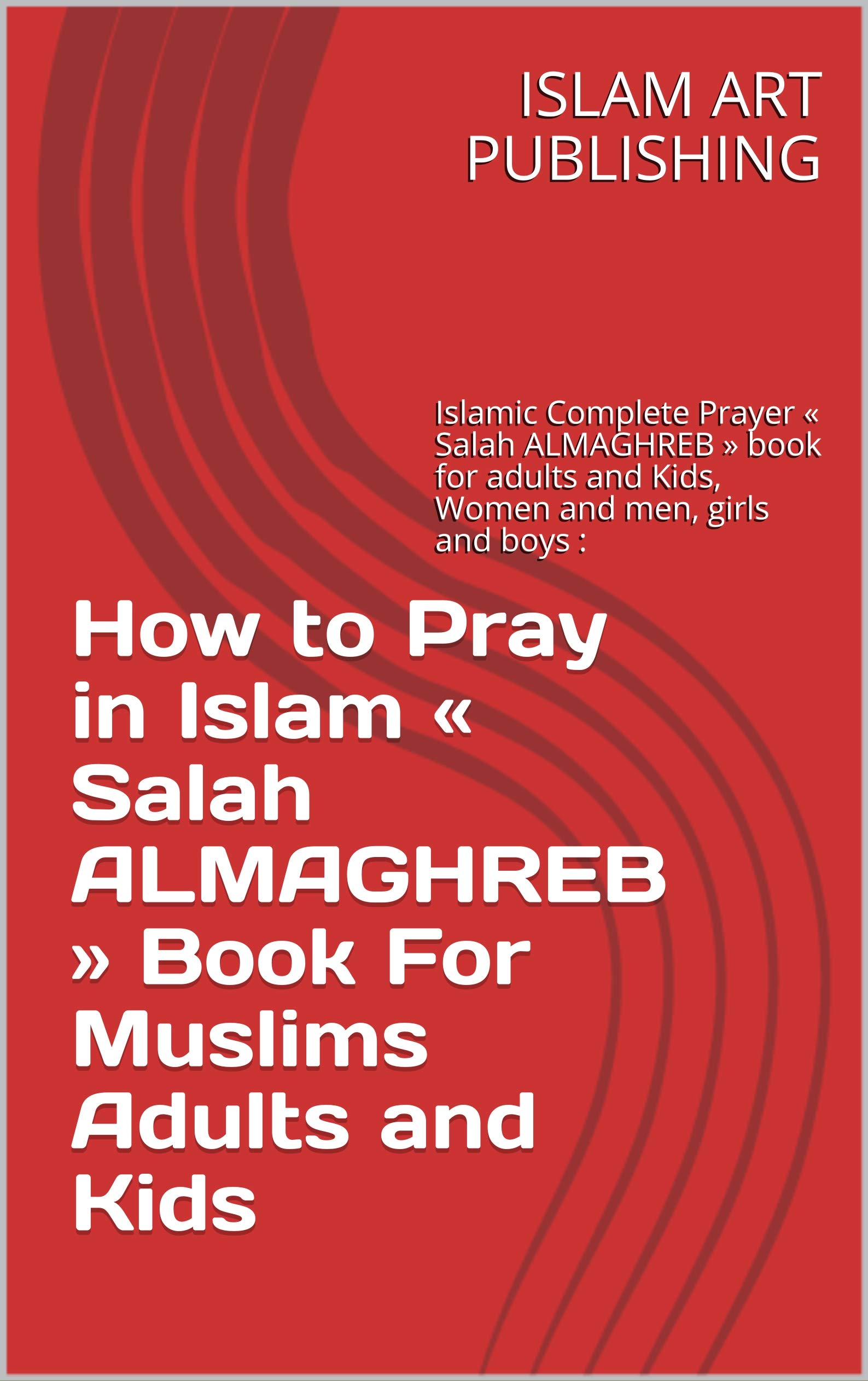 How to Pray in Islam « Salah ALMAGHREB » Book For Muslims Adults and ...